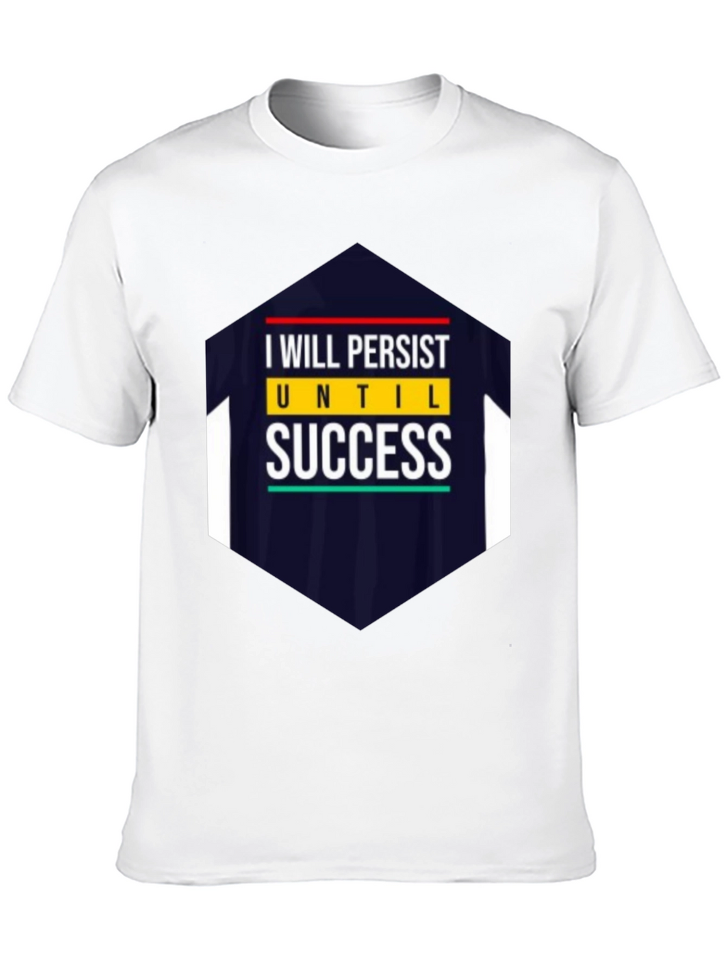 I Will Persist Until Success Graphic Tee