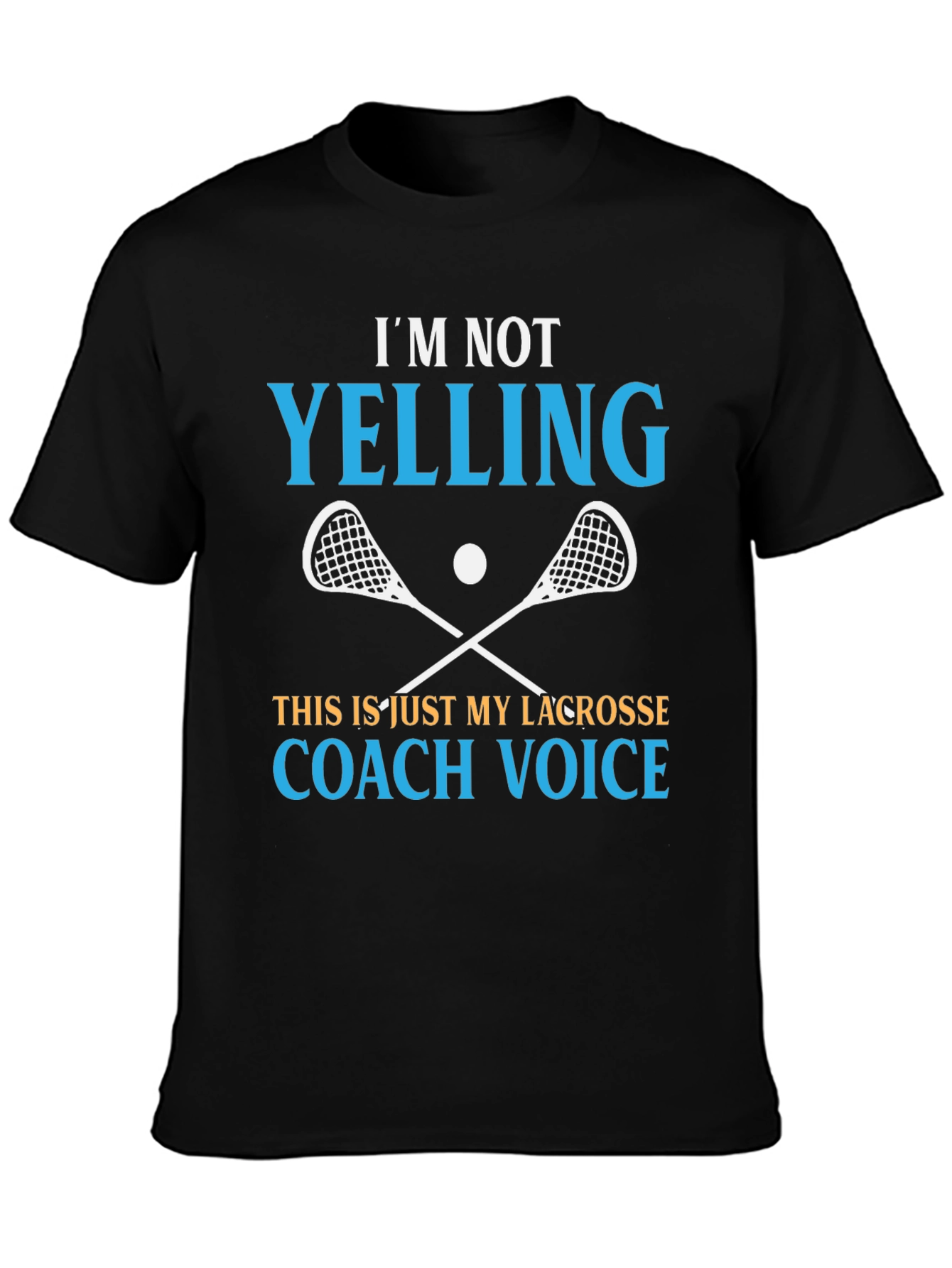 Lacrosse Coach T-Shirt - Im Not Yelling Funny Tee