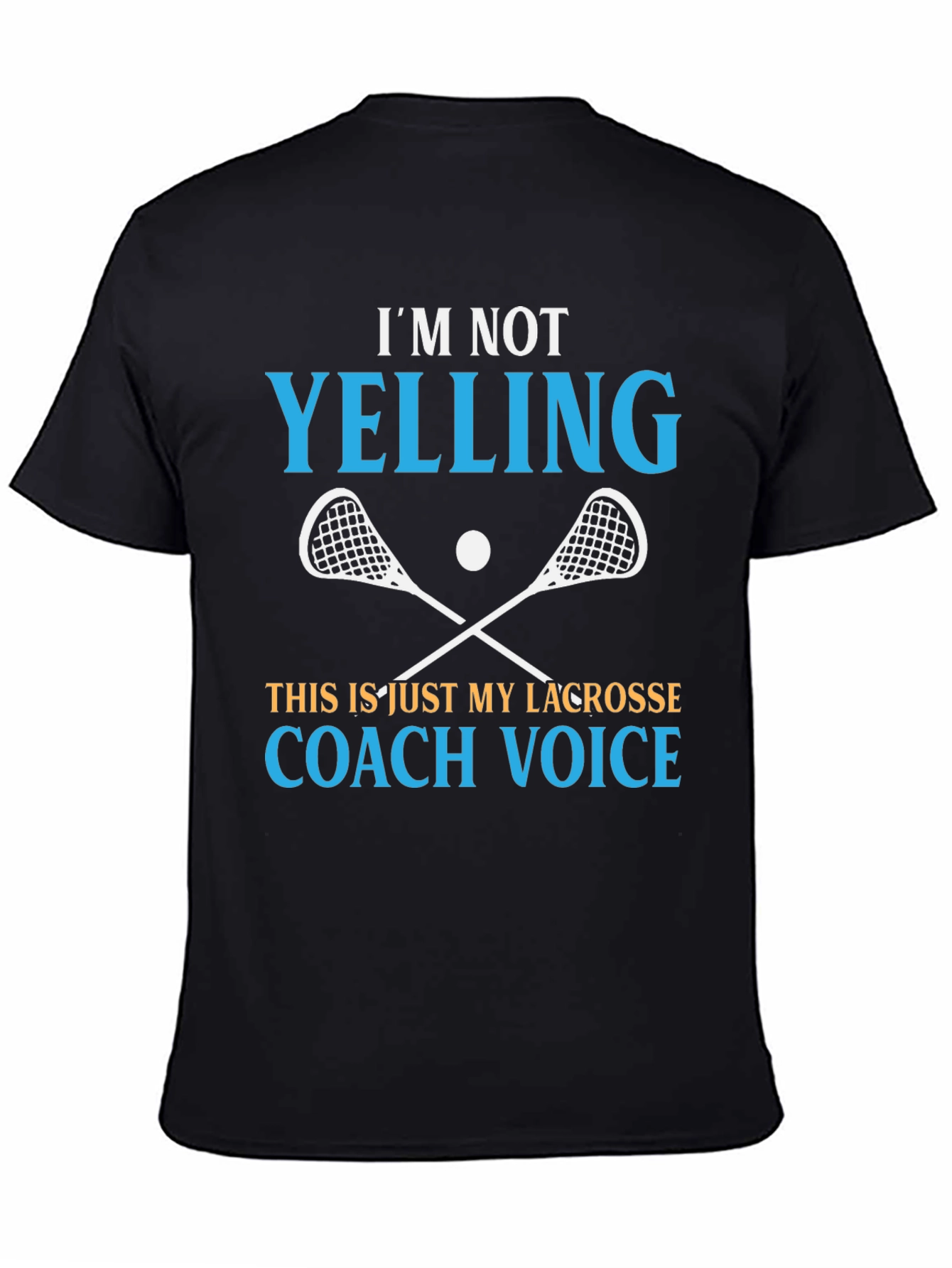 Lacrosse Coach T-Shirt - Im Not Yelling Funny Tee