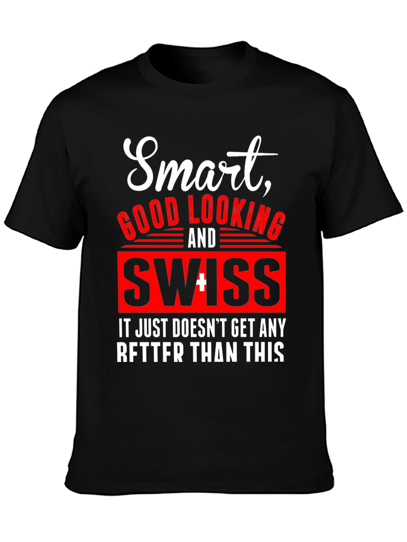 Smart Good Looking Swiss T-Shirt