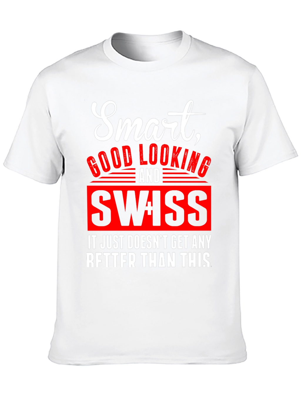 Smart Good Looking Swiss T-Shirt