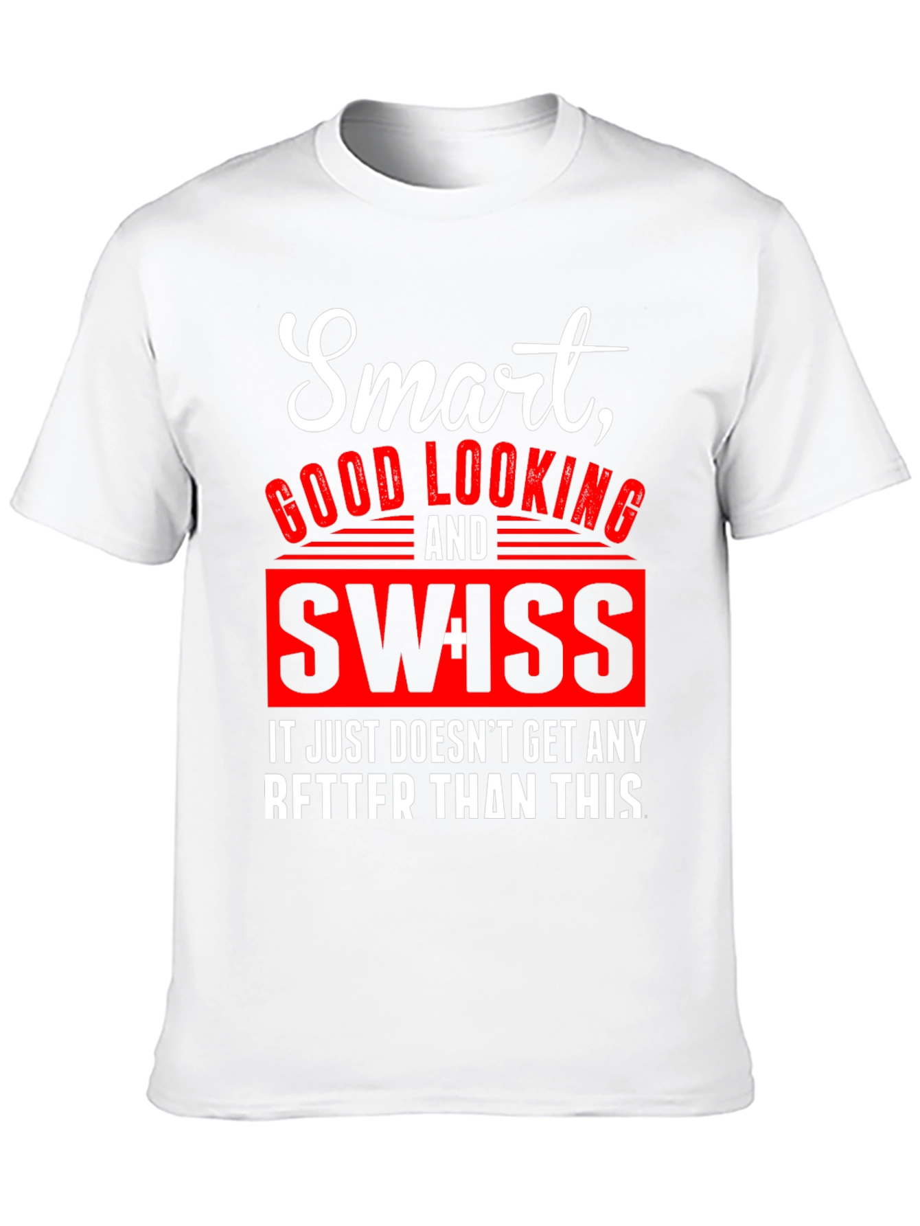 Smart Good Looking Swiss T-Shirt