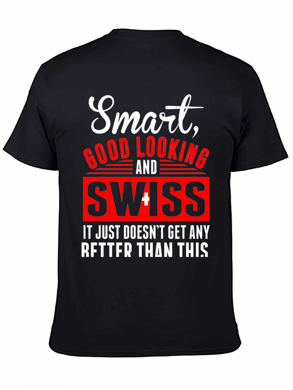 Smart Good Looking Swiss T-Shirt