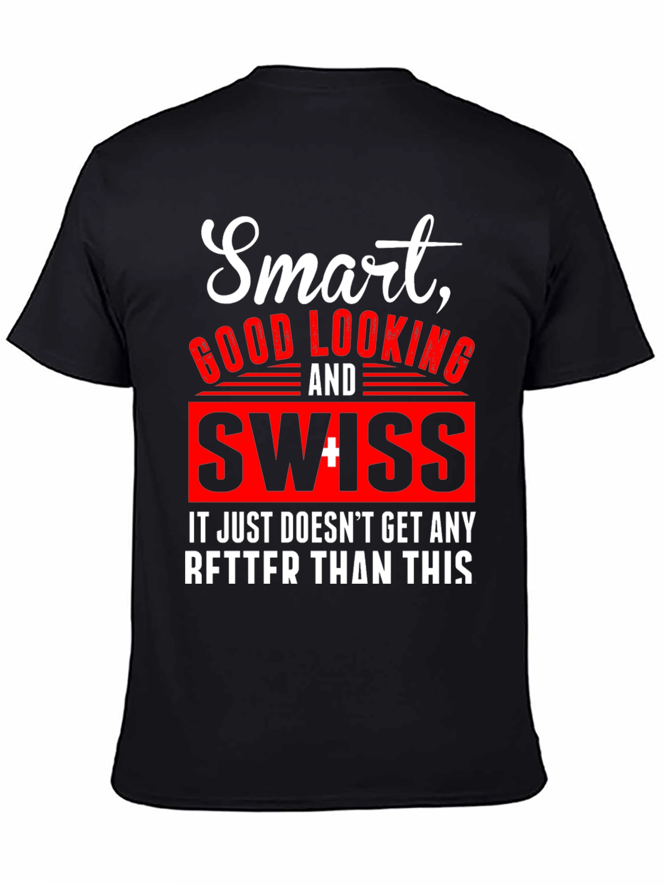 Smart Good Looking Swiss T-Shirt