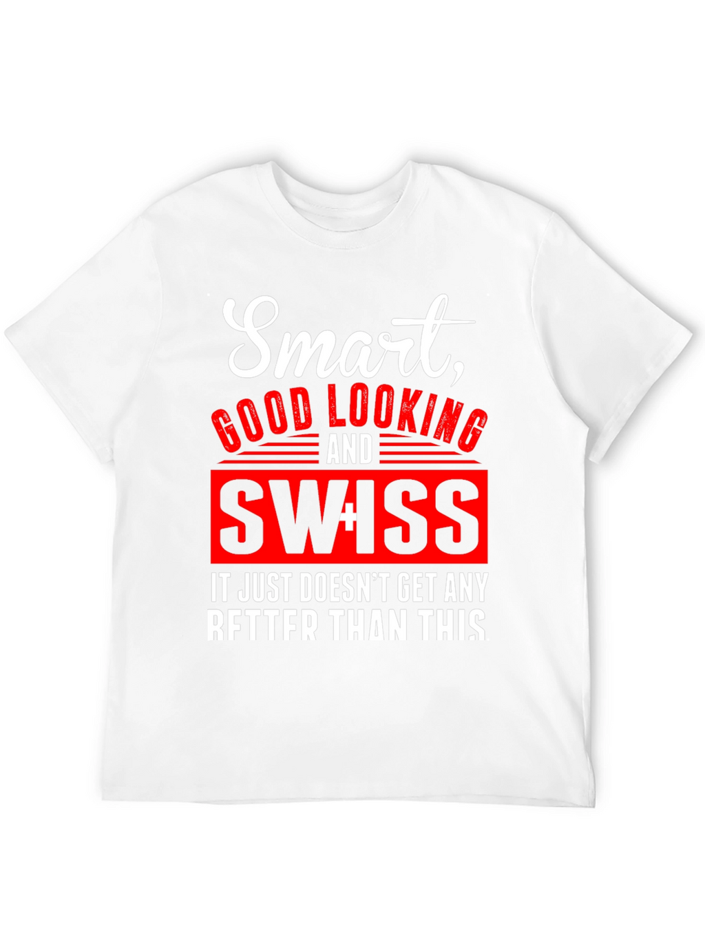 Smart Good Looking Swiss T-Shirt