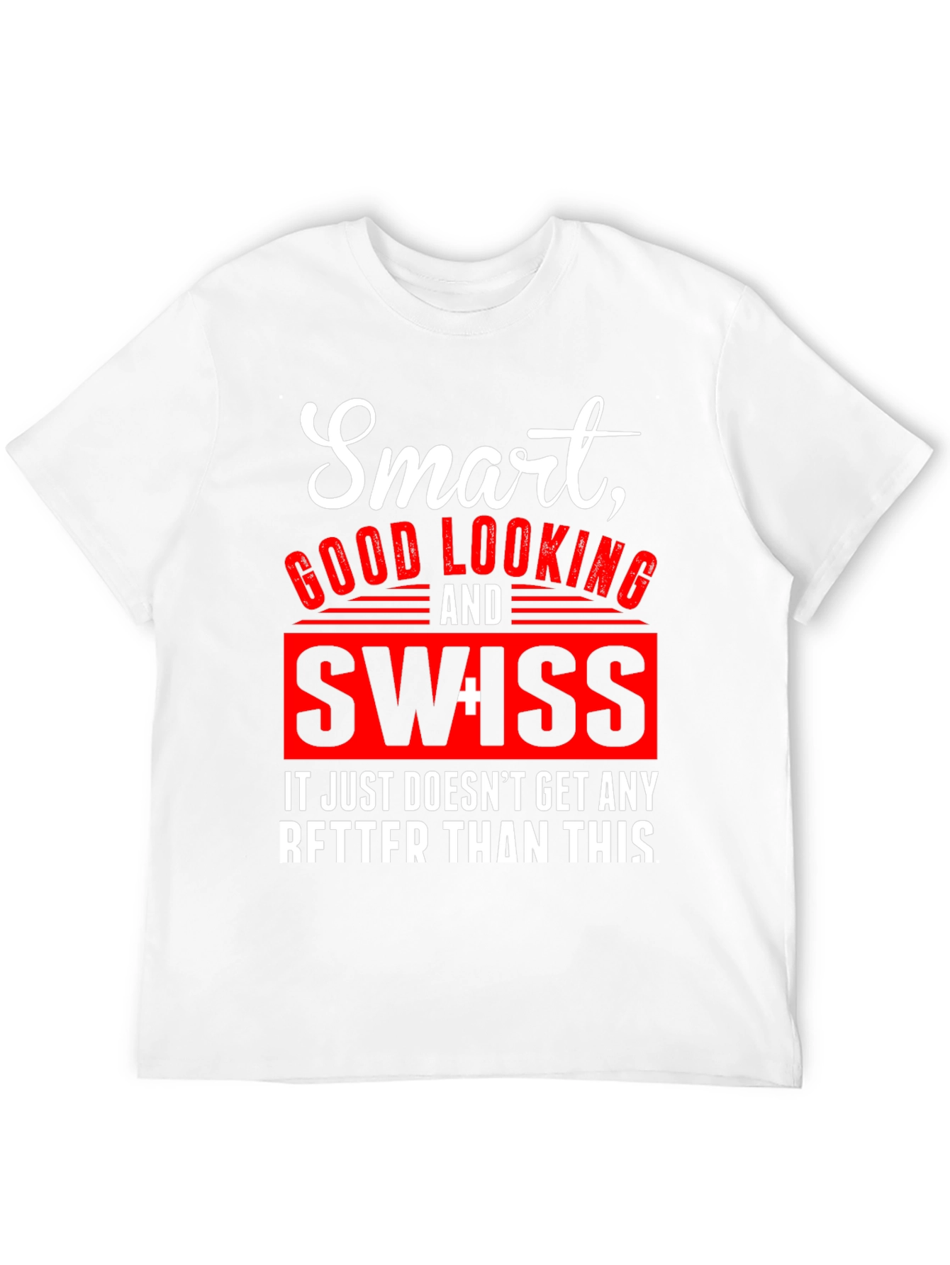 Smart Good Looking Swiss T-Shirt