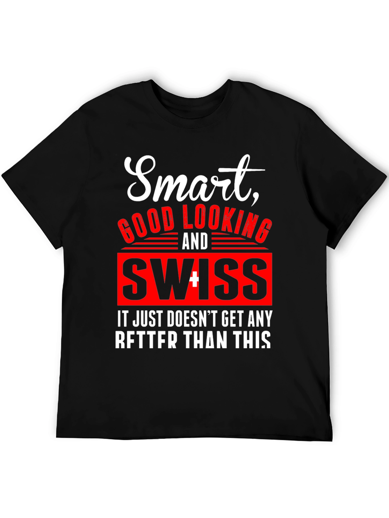 Smart Good Looking Swiss T-Shirt