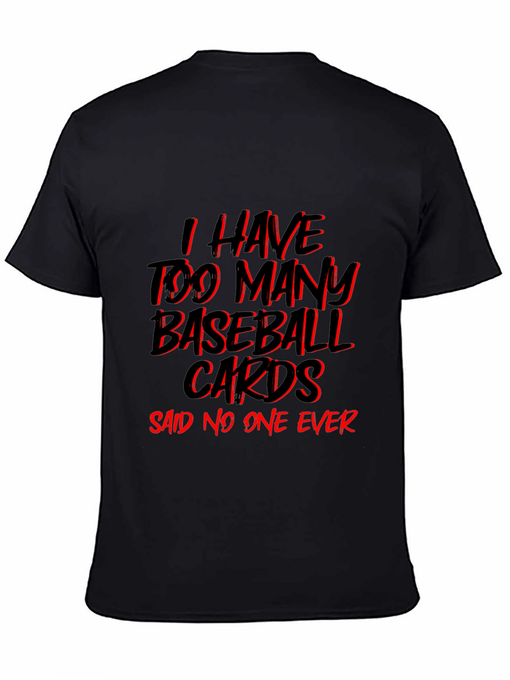 Baseball Card T-Shirt - Too Many? Never!