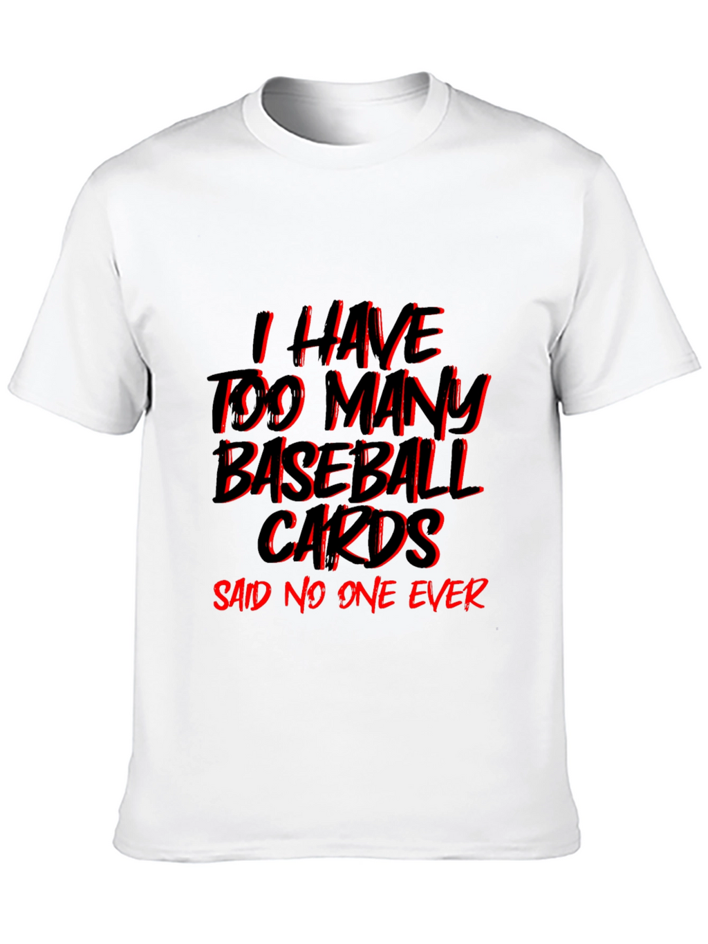 Baseball Card T-Shirt - Too Many? Never!