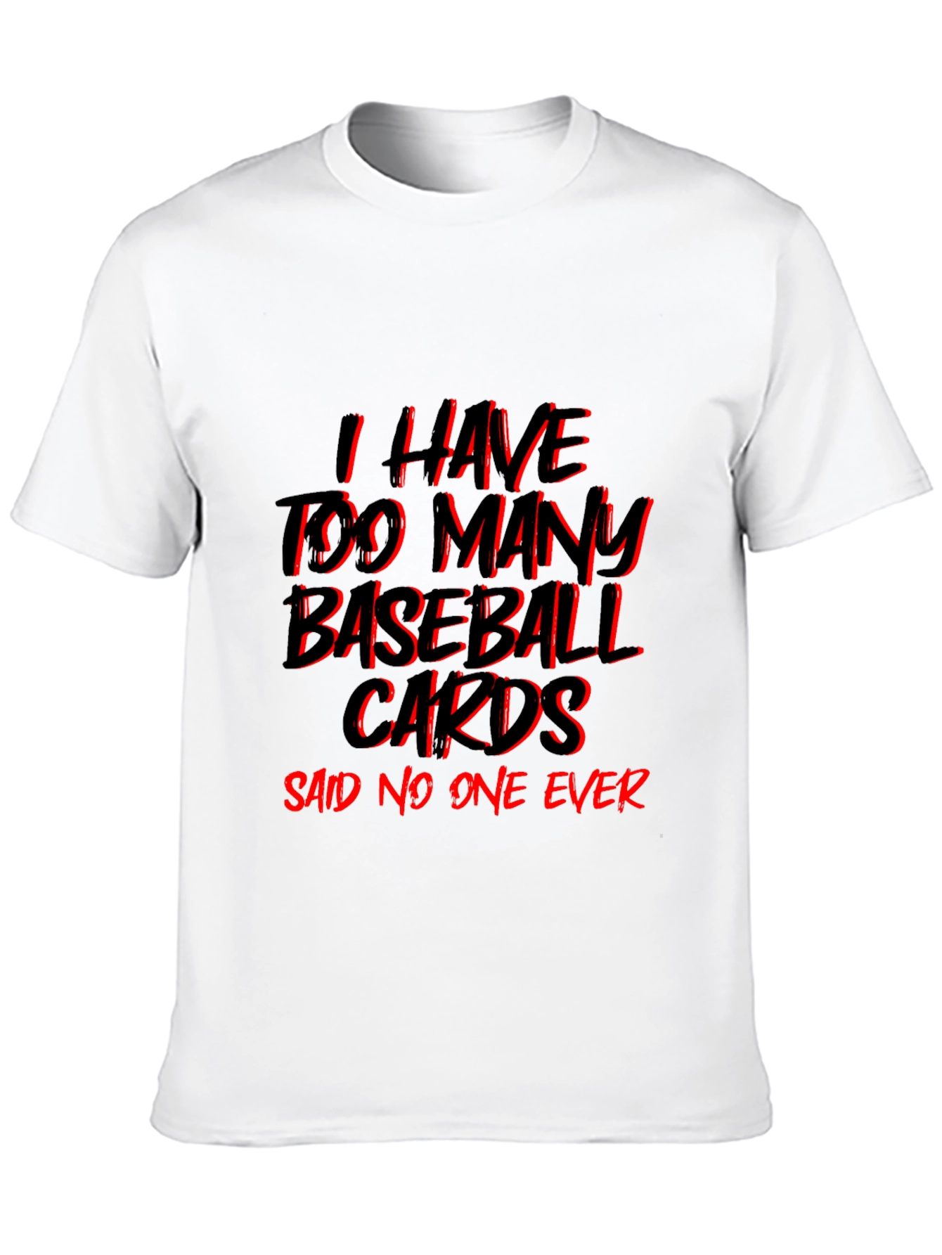 Baseball Card T-Shirt - Too Many? Never!