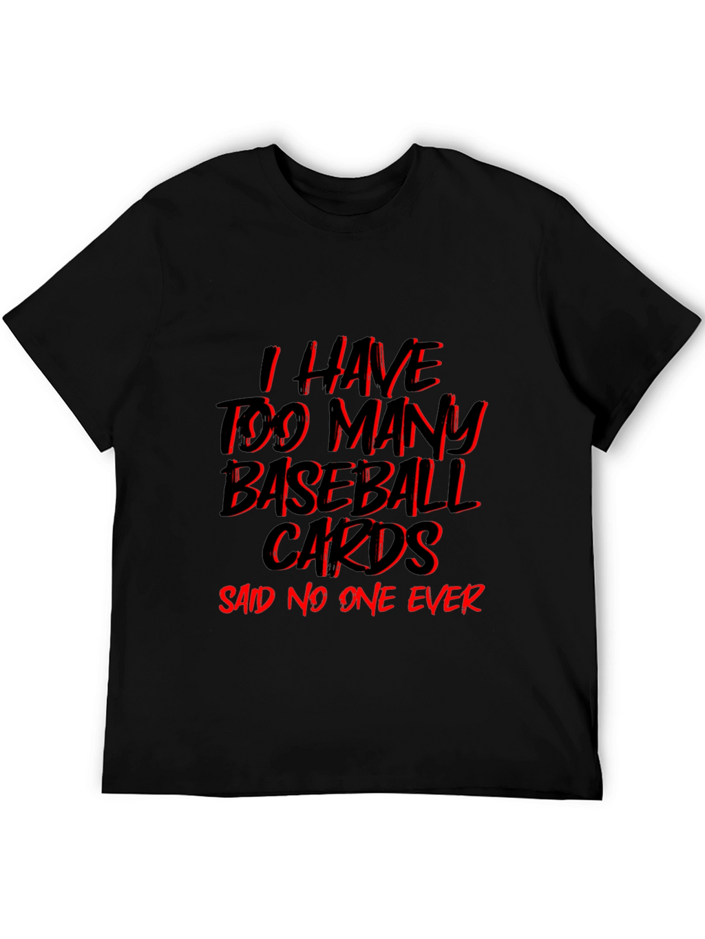 Baseball Card T-Shirt - Too Many? Never!