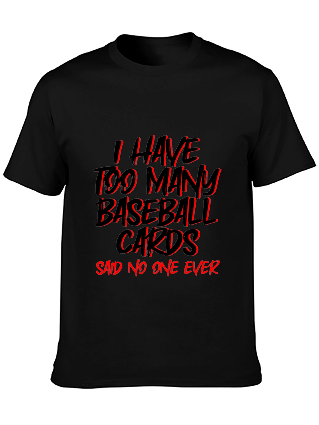Baseball Card T-Shirt - Too Many? Never!