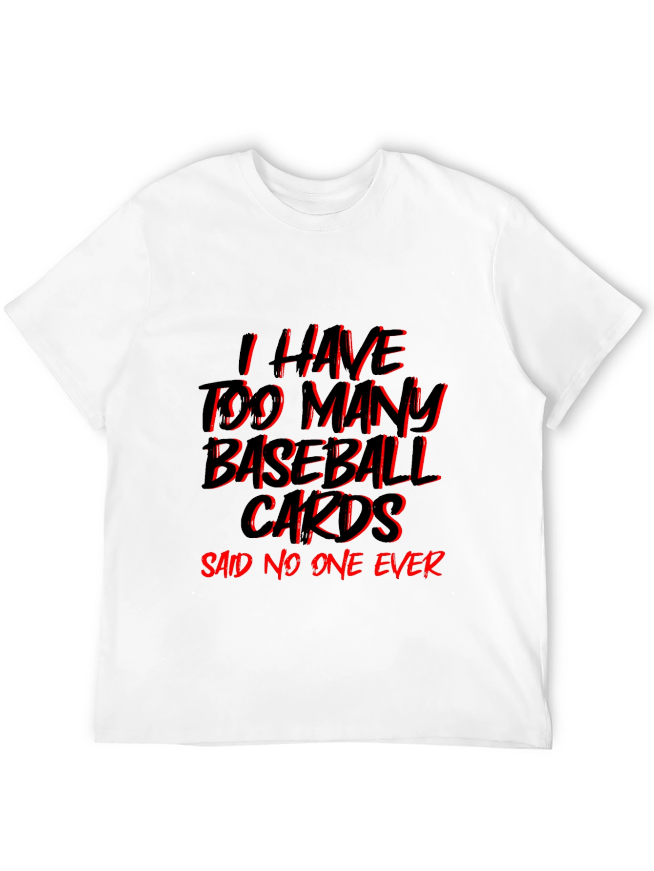 Baseball Card T-Shirt - Too Many? Never!