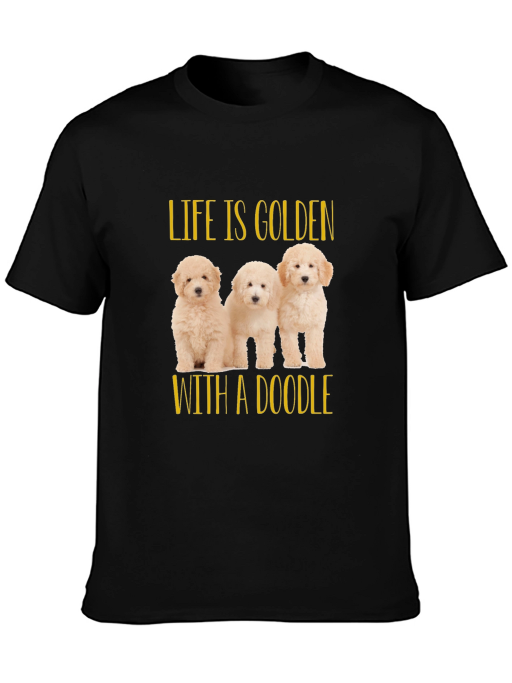 Life is Golden with a Doodle Black T-Shirt