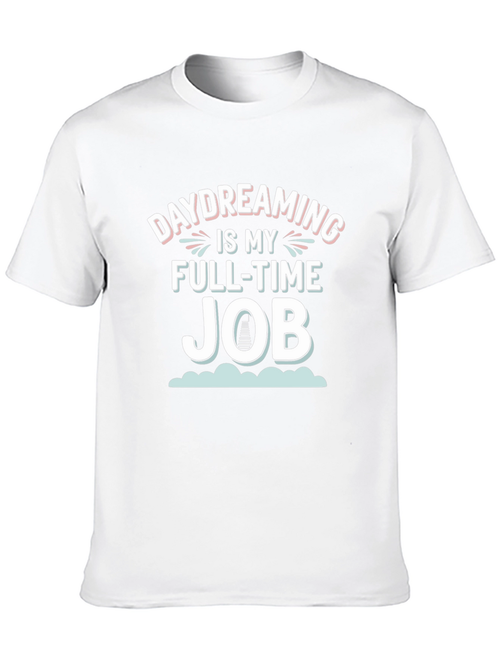 Daydreaming is My Full-Time Job Graphic Tee