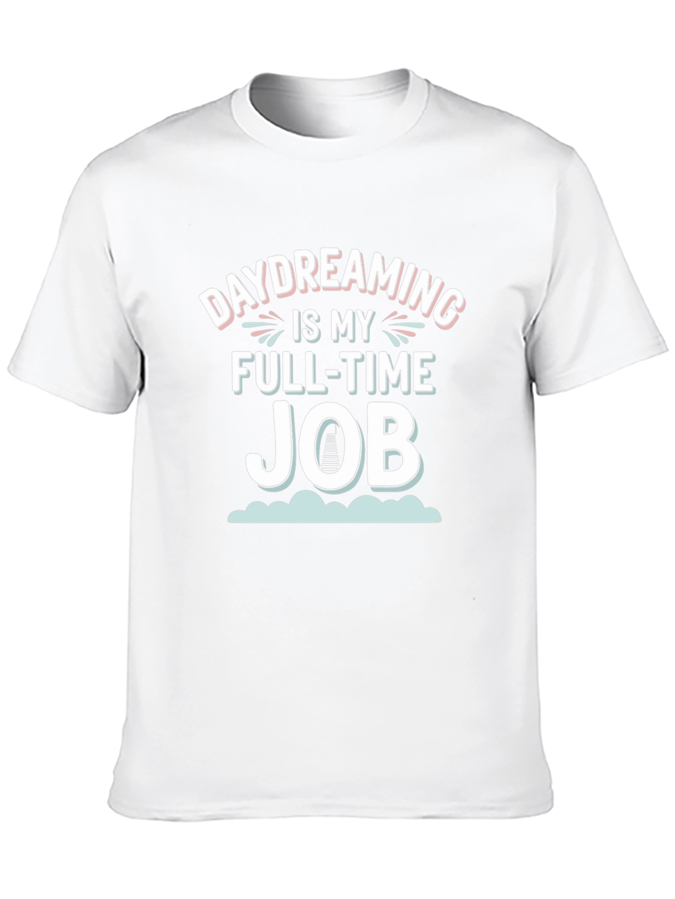 Daydreaming is My Full-Time Job Graphic Tee