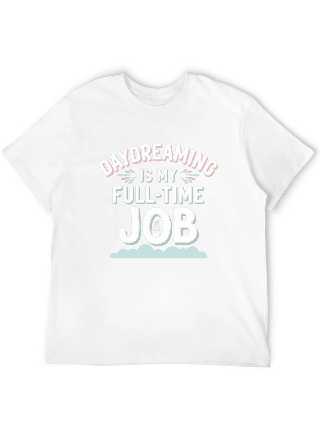 Daydreaming is My Full-Time Job Graphic Tee