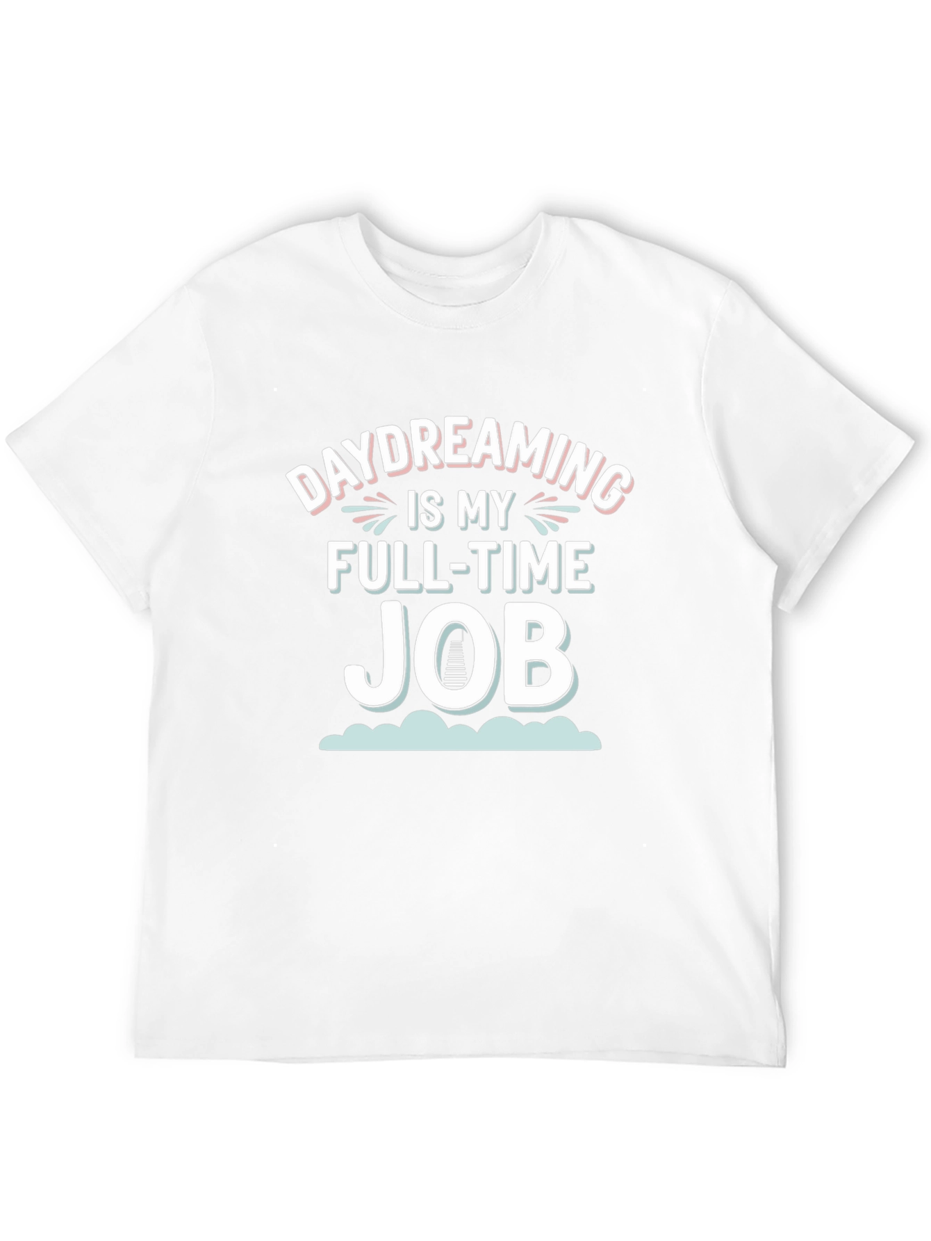Daydreaming is My Full-Time Job Graphic Tee