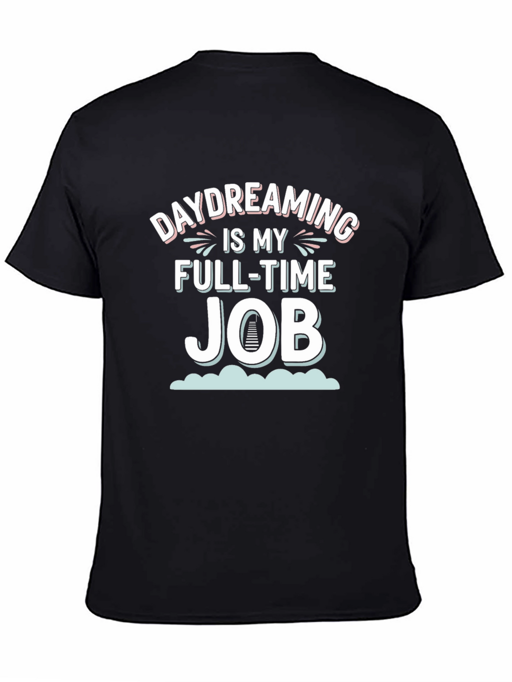 Daydreaming is My Full-Time Job Graphic Tee
