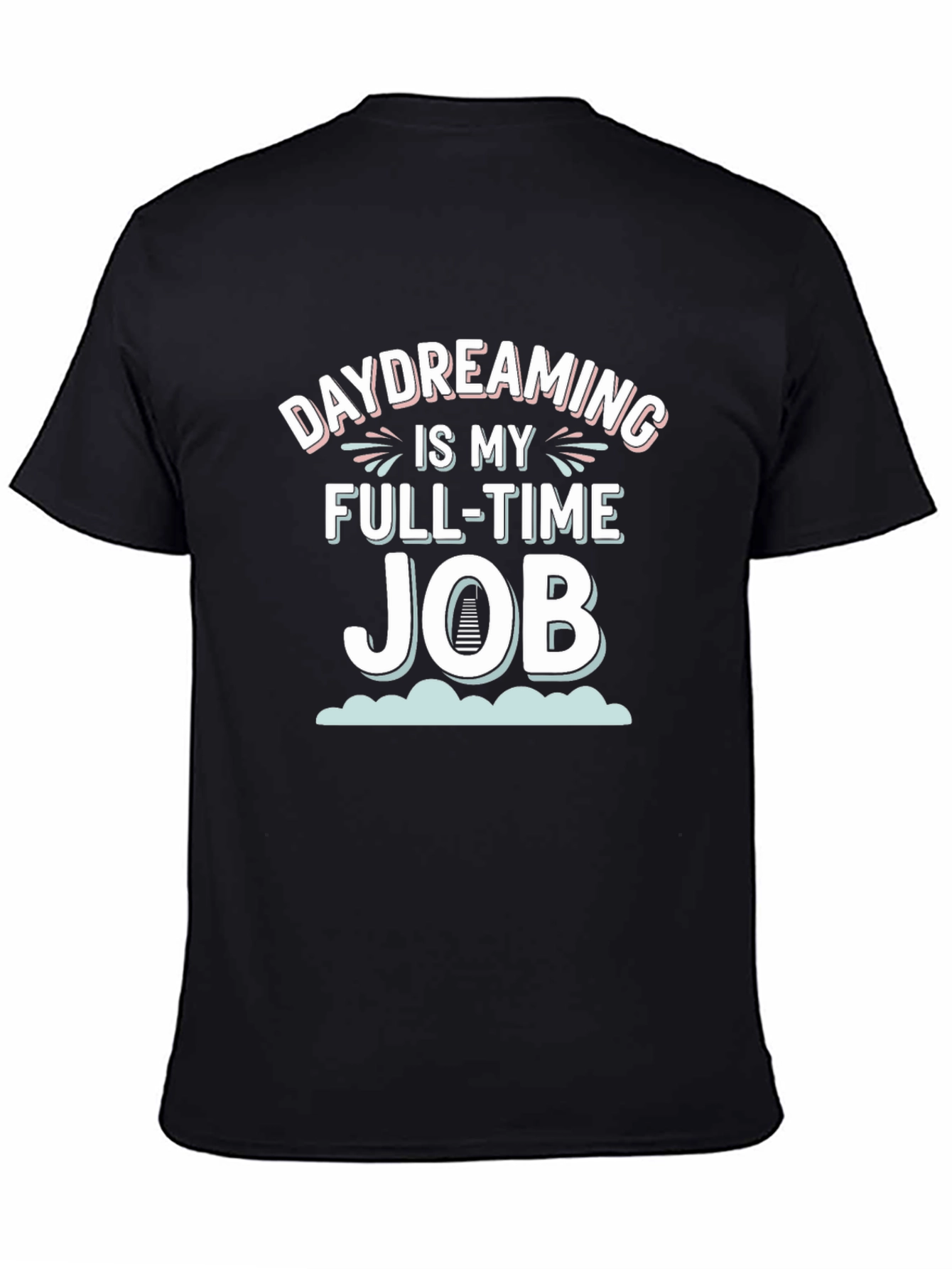 Daydreaming is My Full-Time Job Graphic Tee