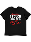 Everything I Touch Turns To Sold T-Shirt