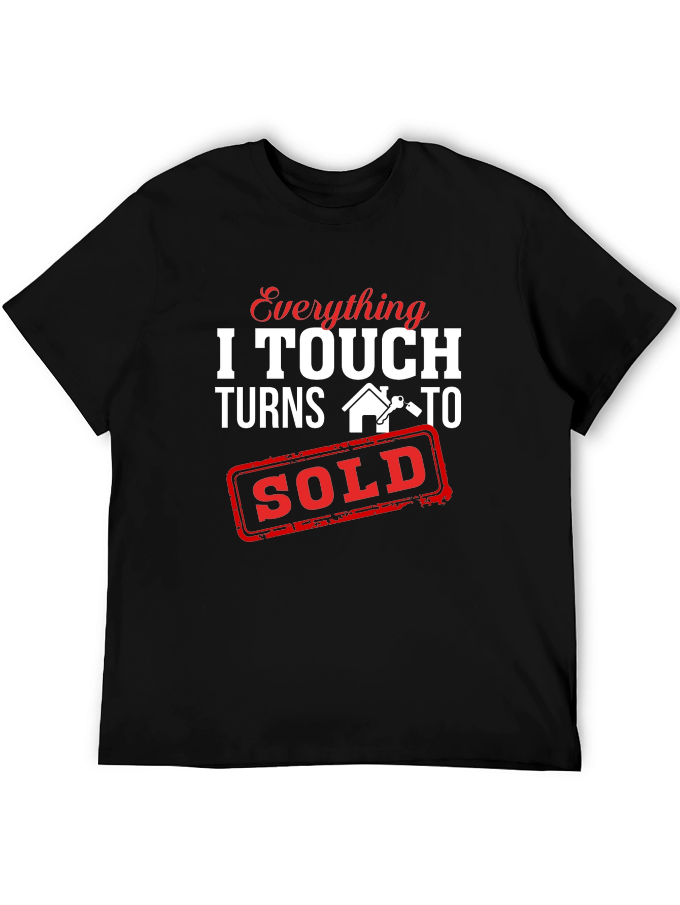 Everything I Touch Turns To Sold T-Shirt