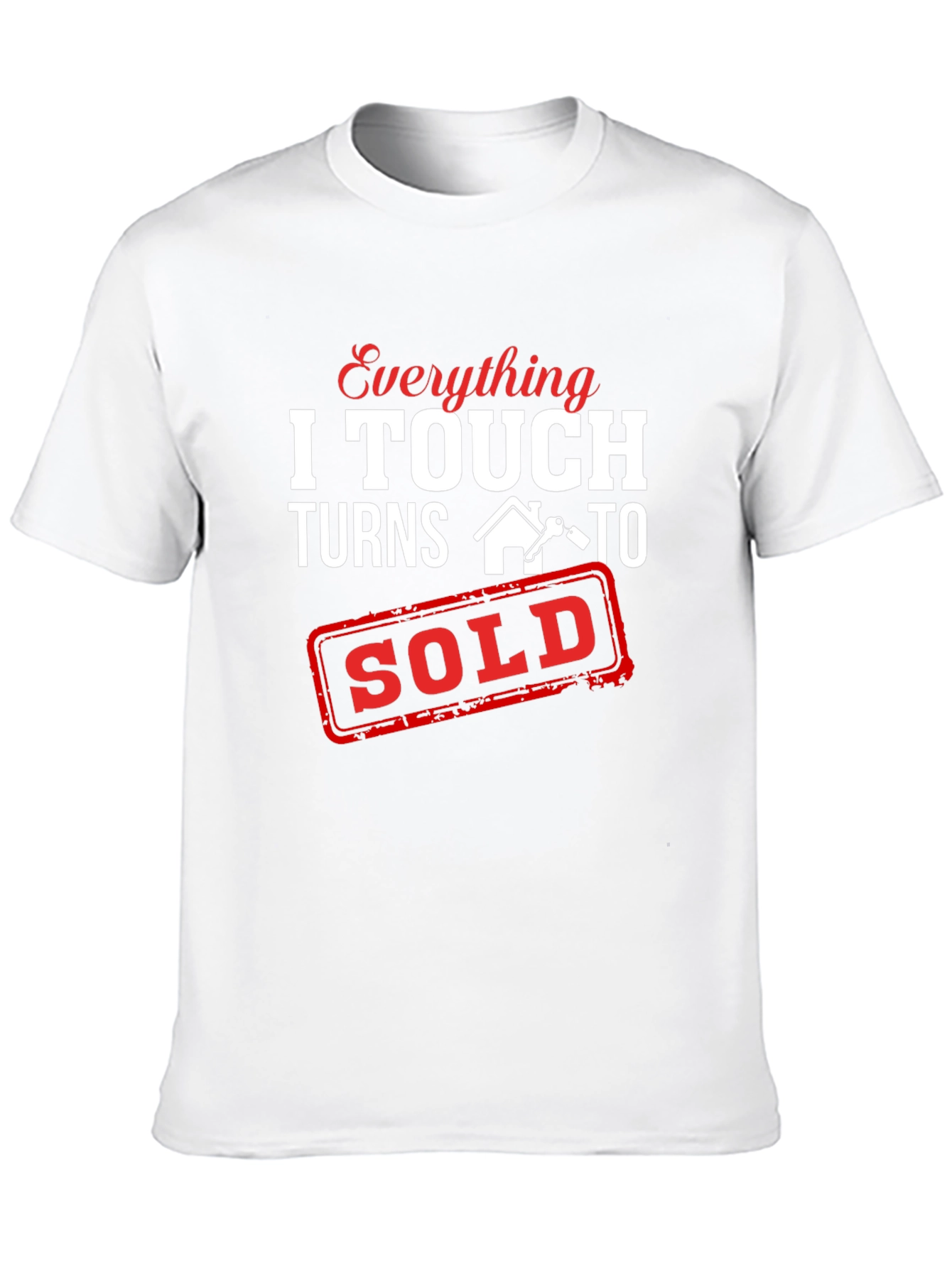 Everything I Touch Turns To Sold T-Shirt