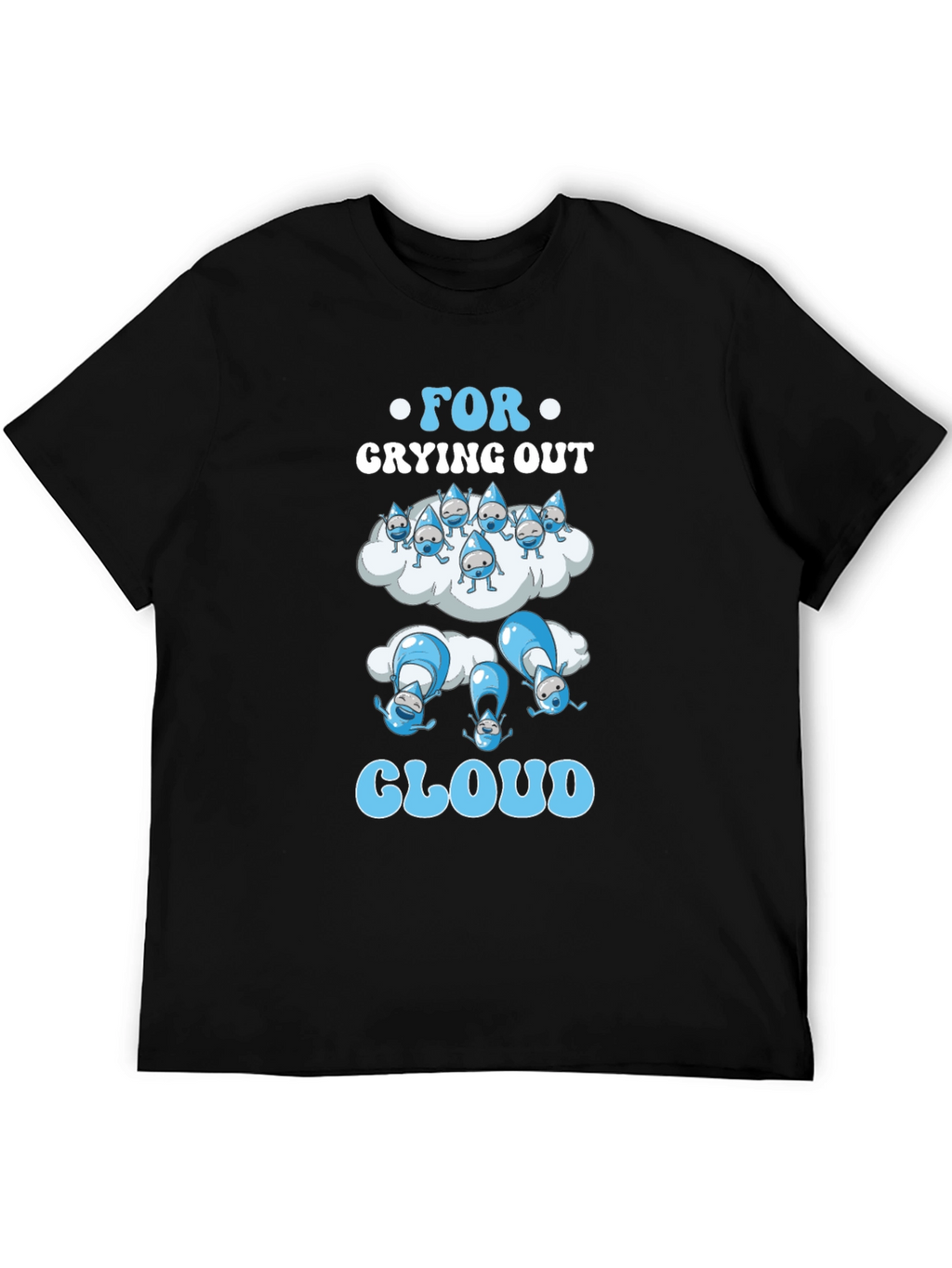 Funny For Crying Out Cloud Black T-Shirt