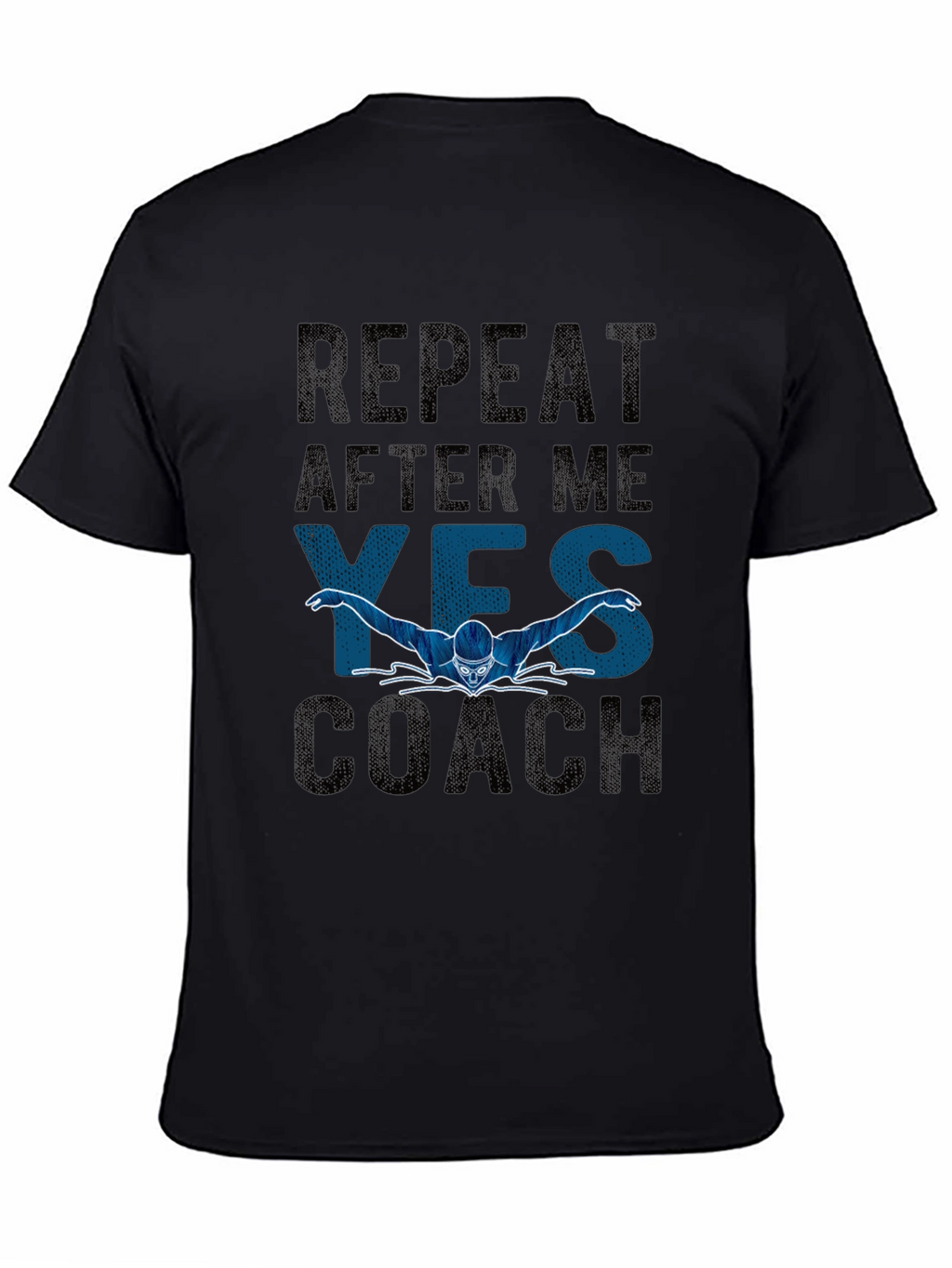 Repeat After Me Yes Coach T-Shirt - Swimmer