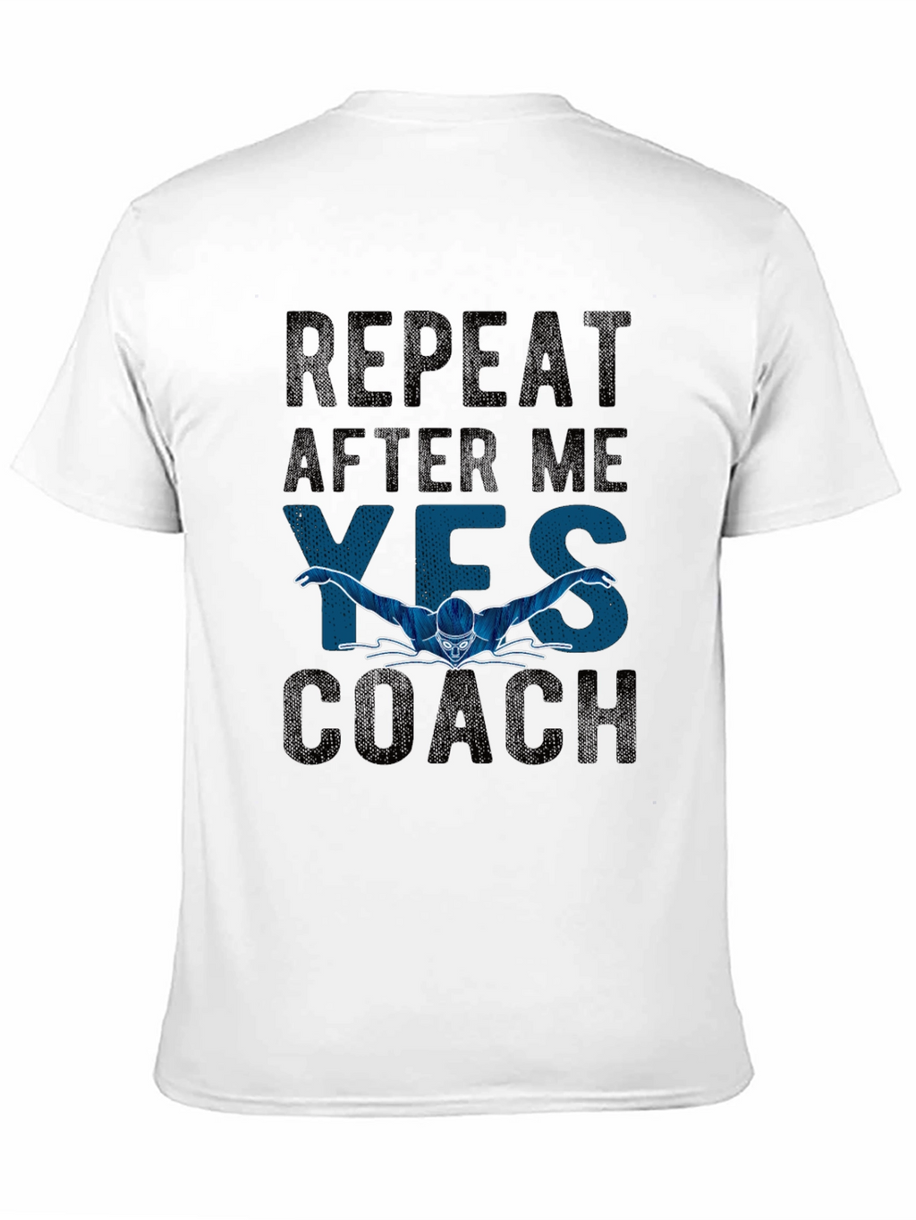 Repeat After Me Yes Coach T-Shirt - Swimmer