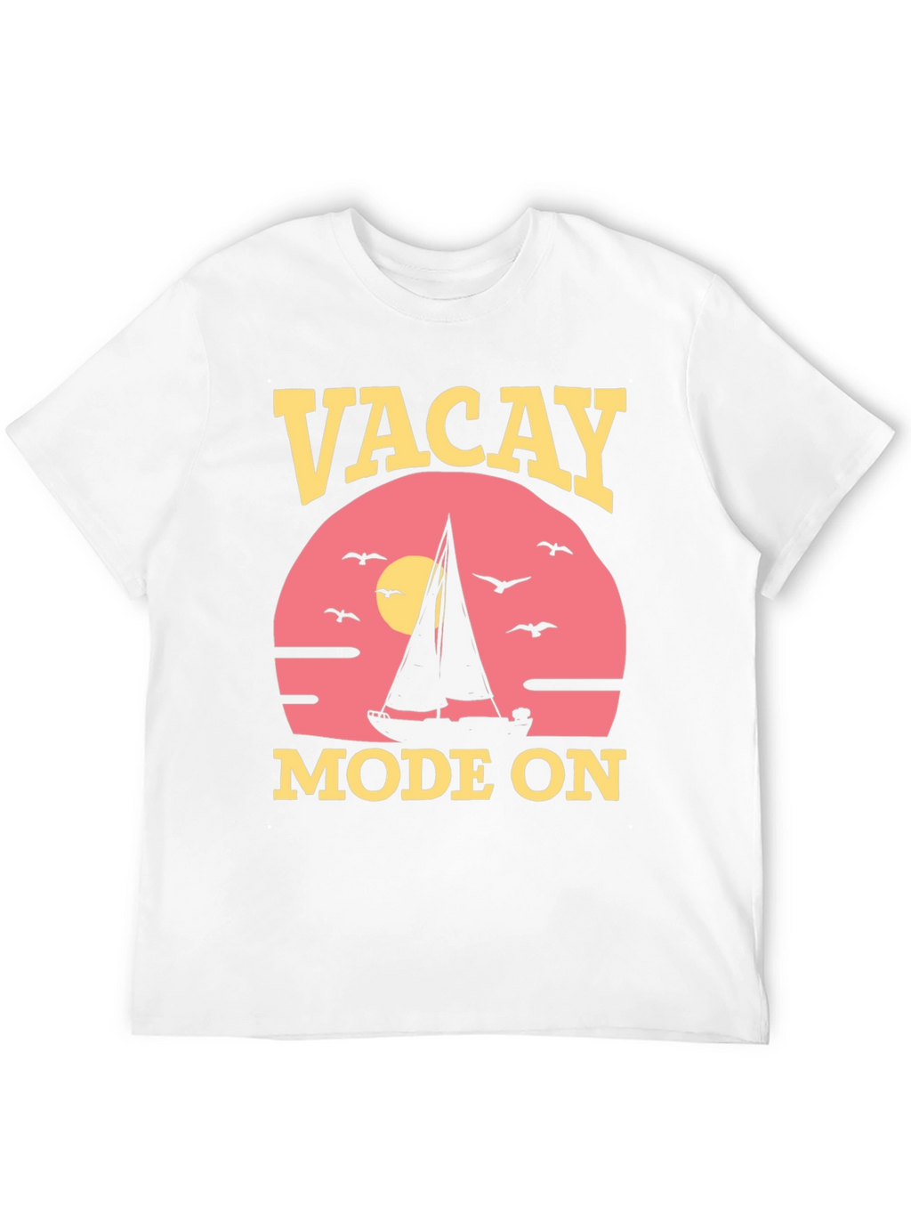 Vacay Mode On T-Shirt: Vacation Sailboat Graphic Tee