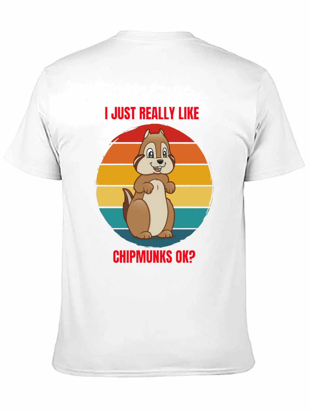 I Just Really Like Chipmunks OK? Graphic Tee