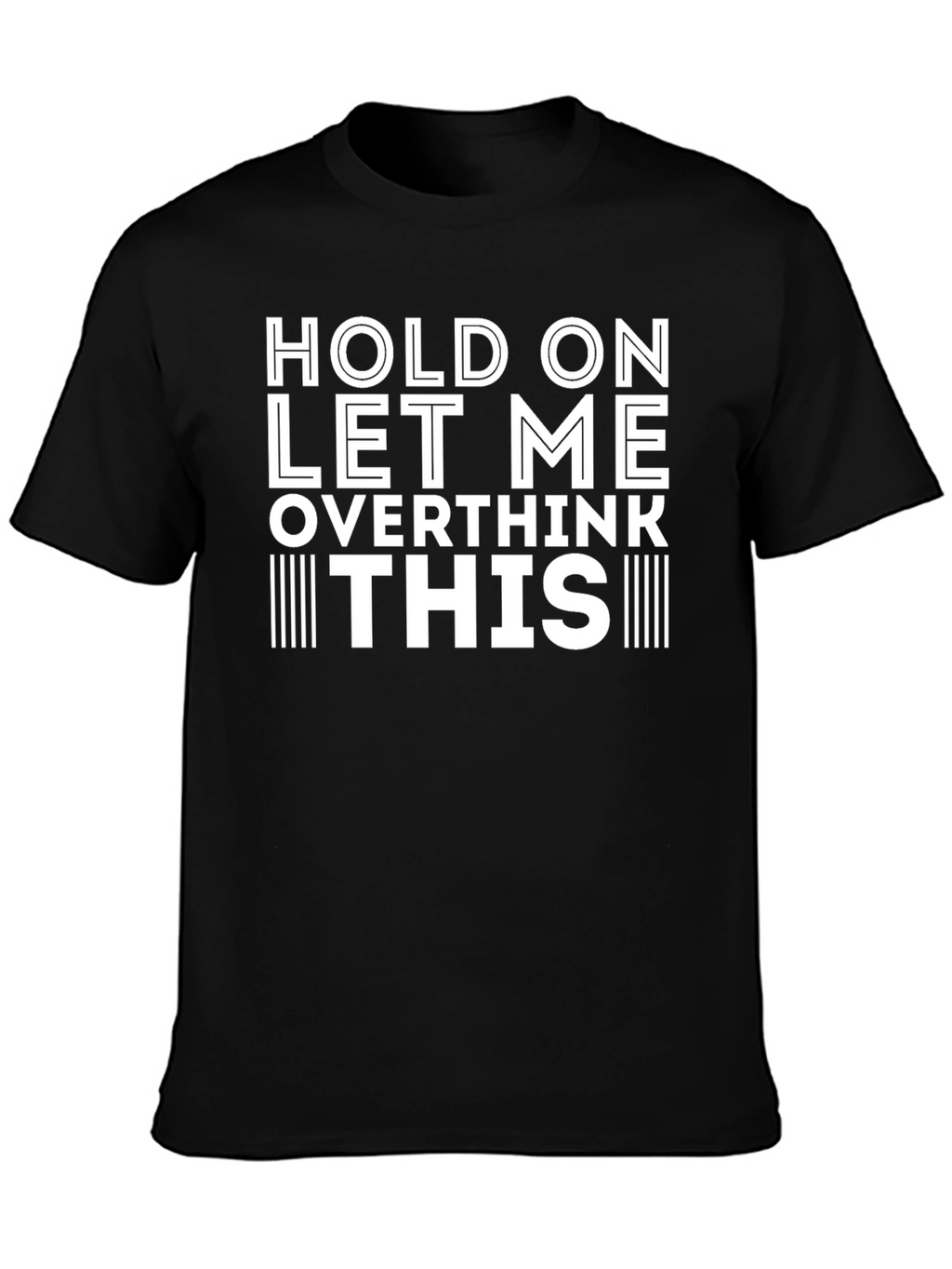 Hold On Let Me Overthink This T-Shirt