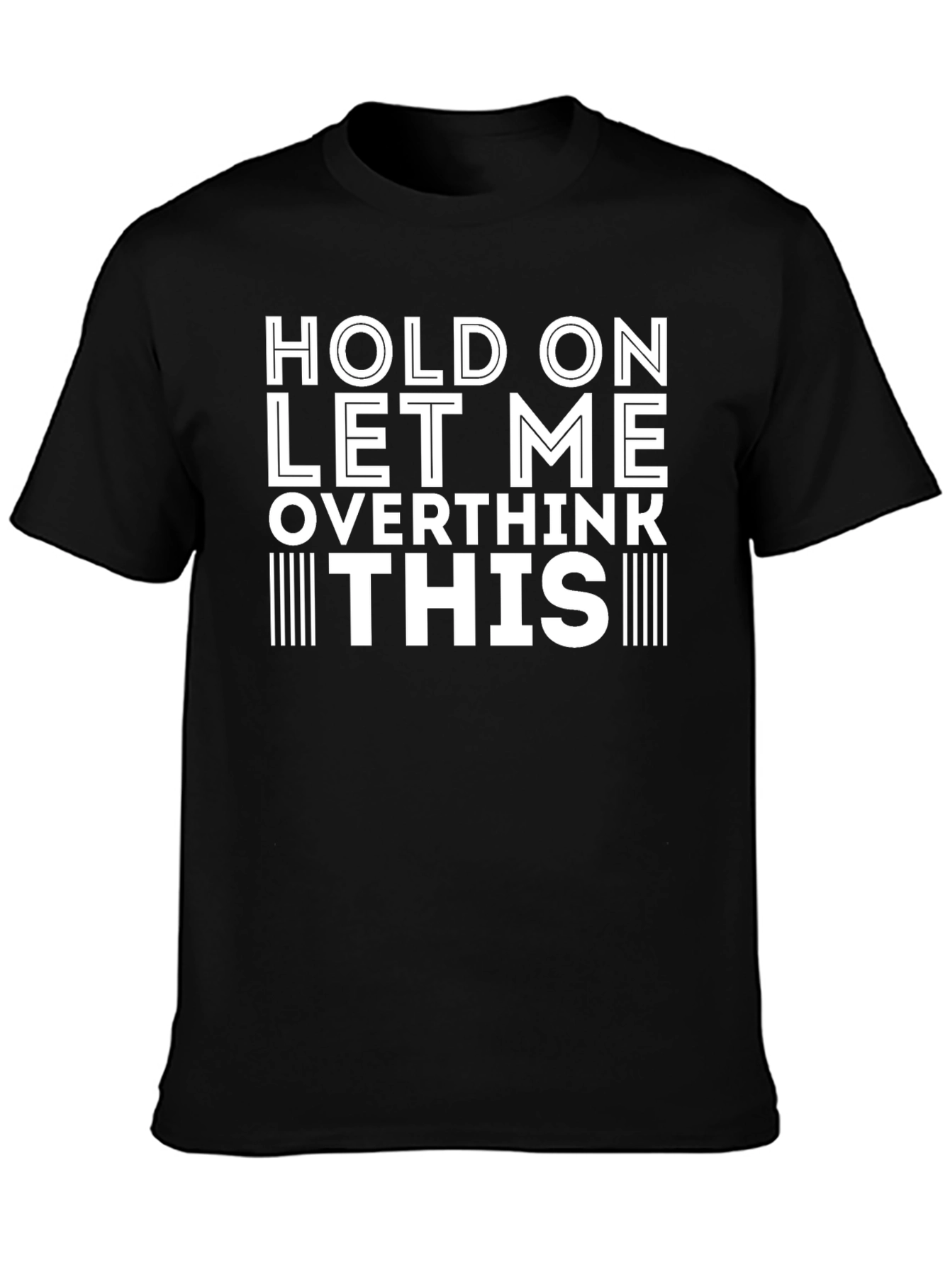Hold On Let Me Overthink This T-Shirt