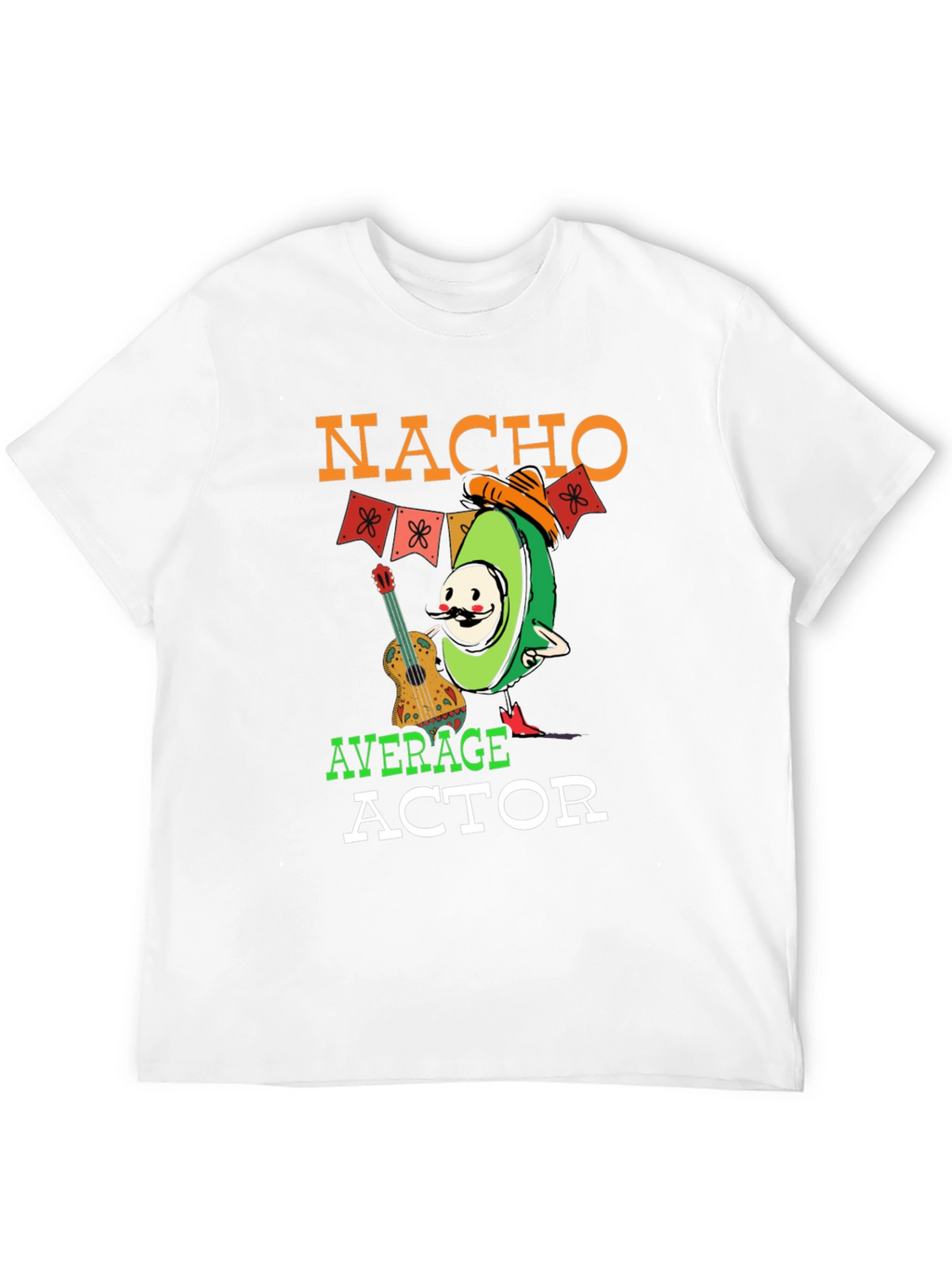 Nacho Average Actor T-Shirt - Funny Avocado Tee