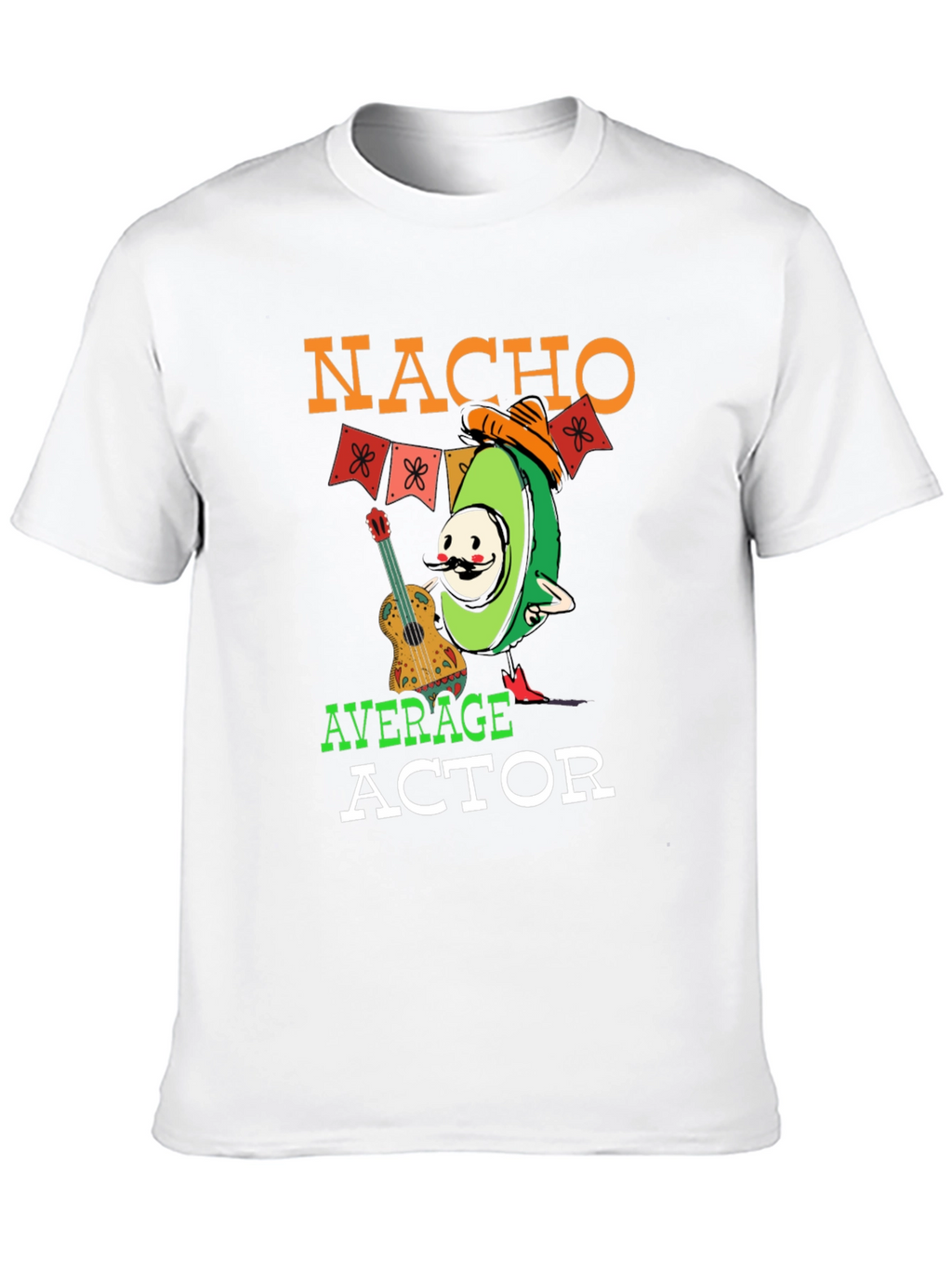 Nacho Average Actor T-Shirt - Funny Avocado Tee