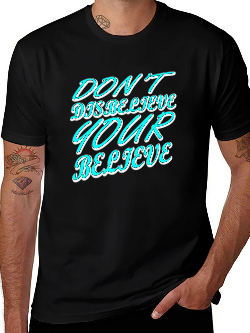 Dont Disbelieve T-Shirt - Motivational Graphic Tee