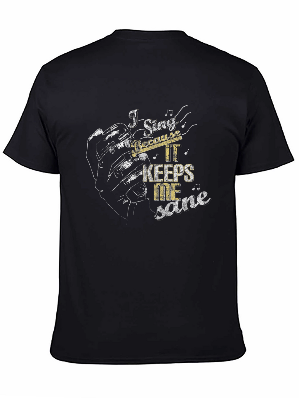 I Sing Because It Keeps Me Sane Black T-Shirt