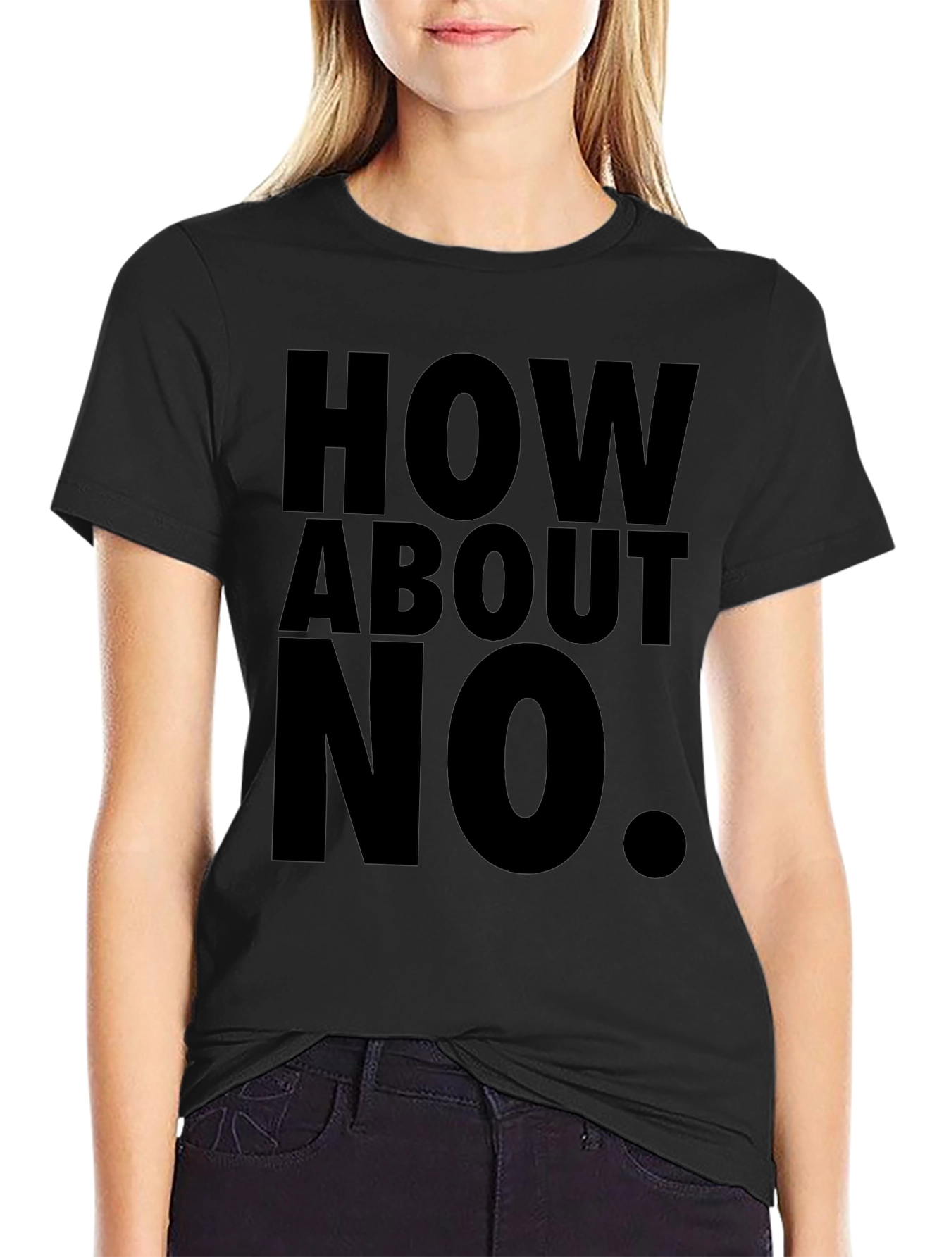 How About No T-Shirt Funny Sarcastic Tee