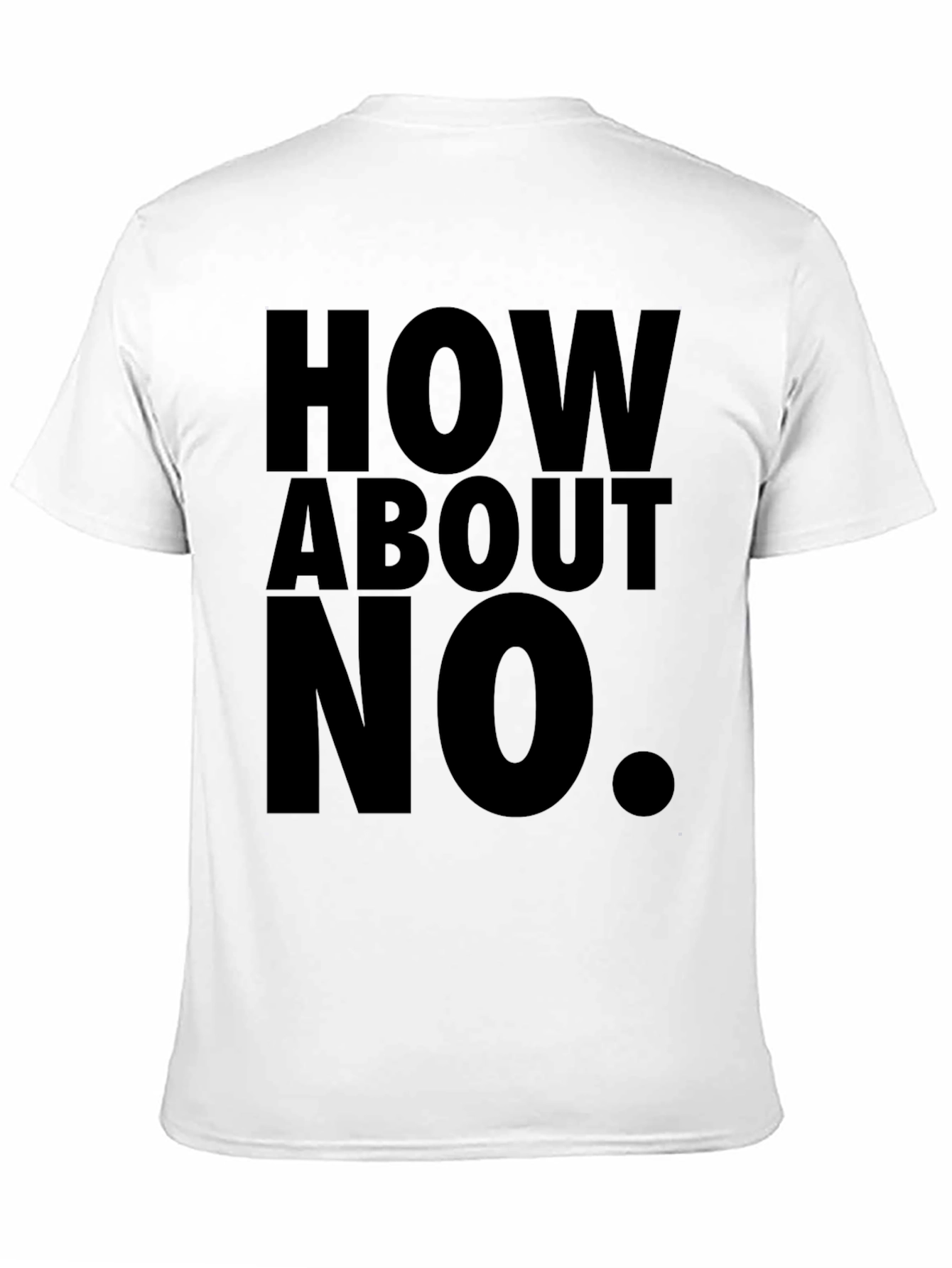 How About No T-Shirt Funny Sarcastic Tee