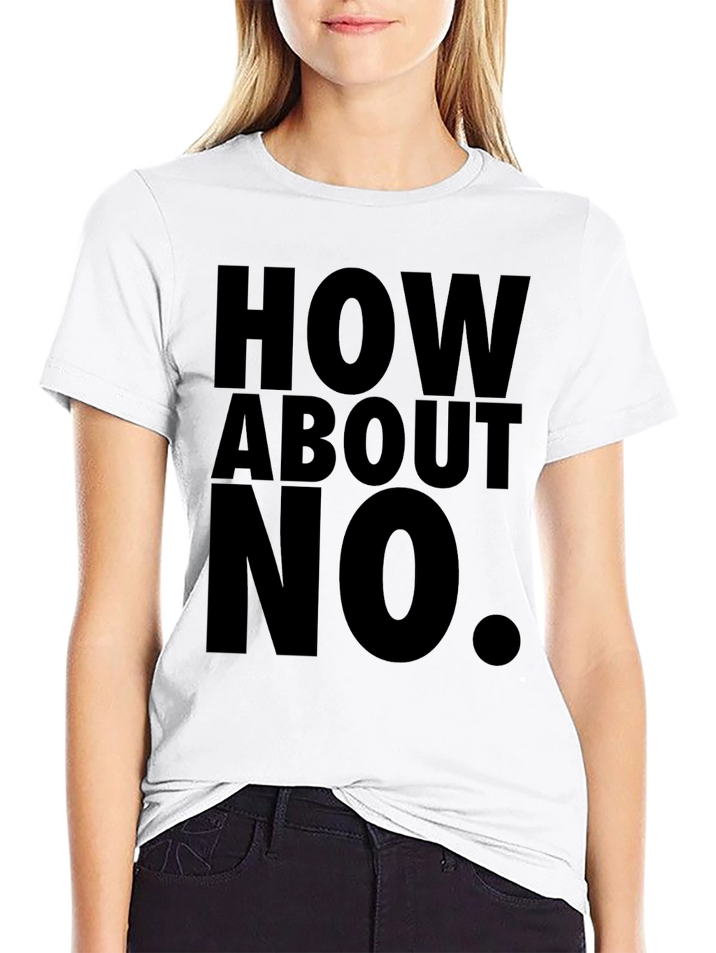 How About No T-Shirt Funny Sarcastic Tee