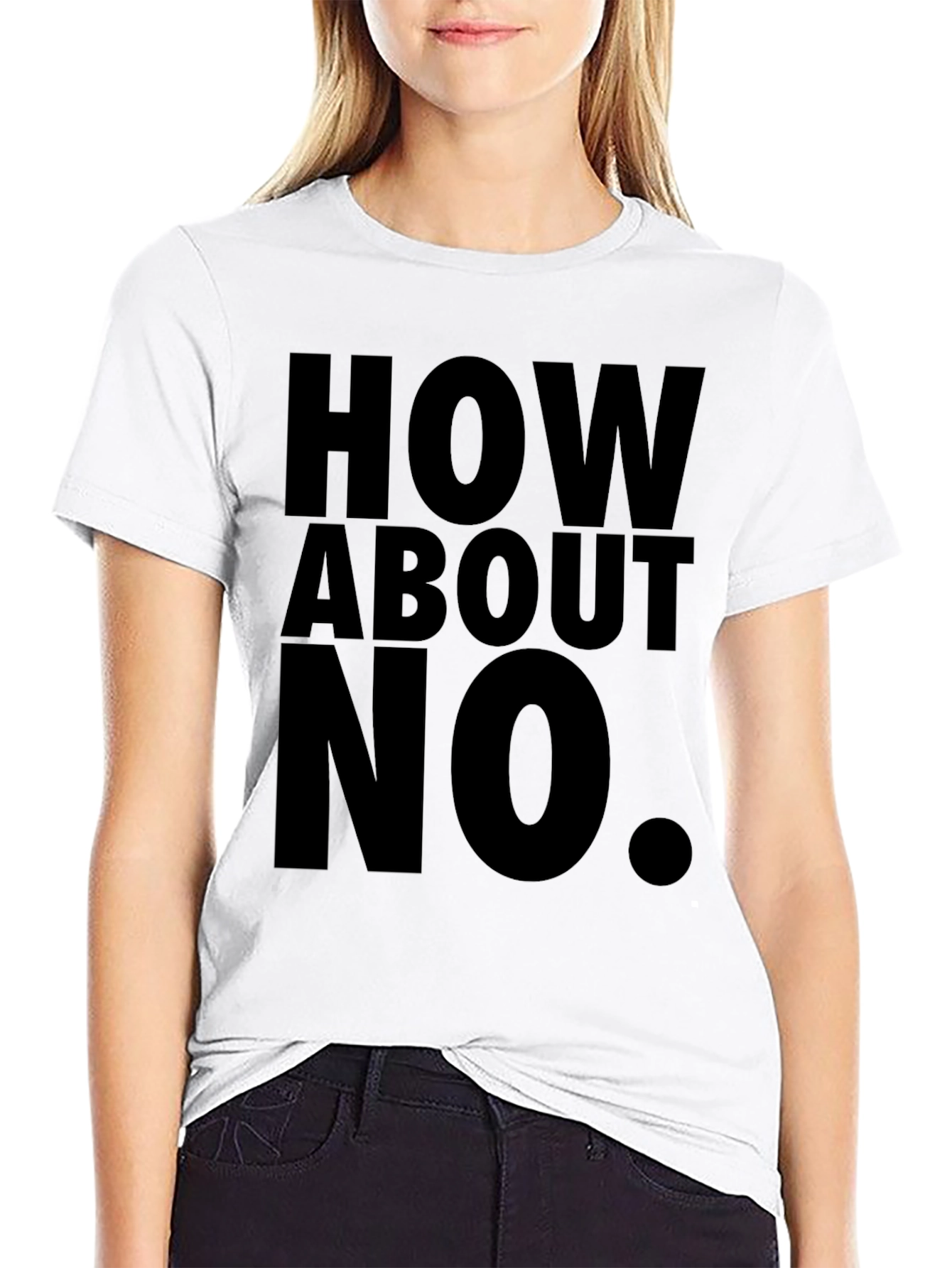 How About No T-Shirt Funny Sarcastic Tee