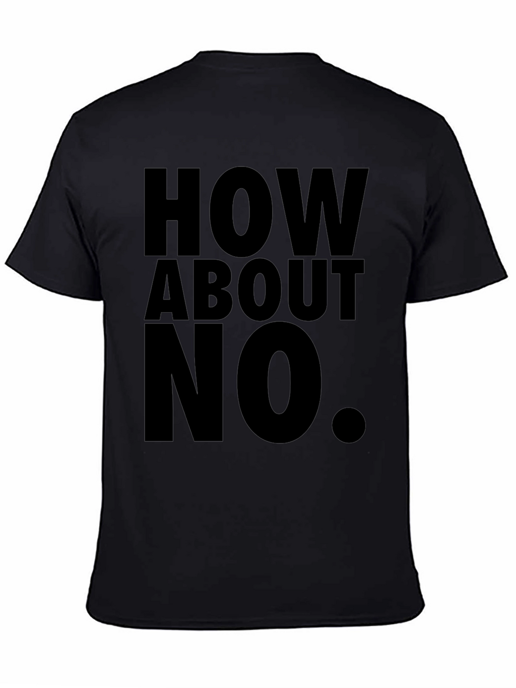 How About No T-Shirt Funny Sarcastic Tee
