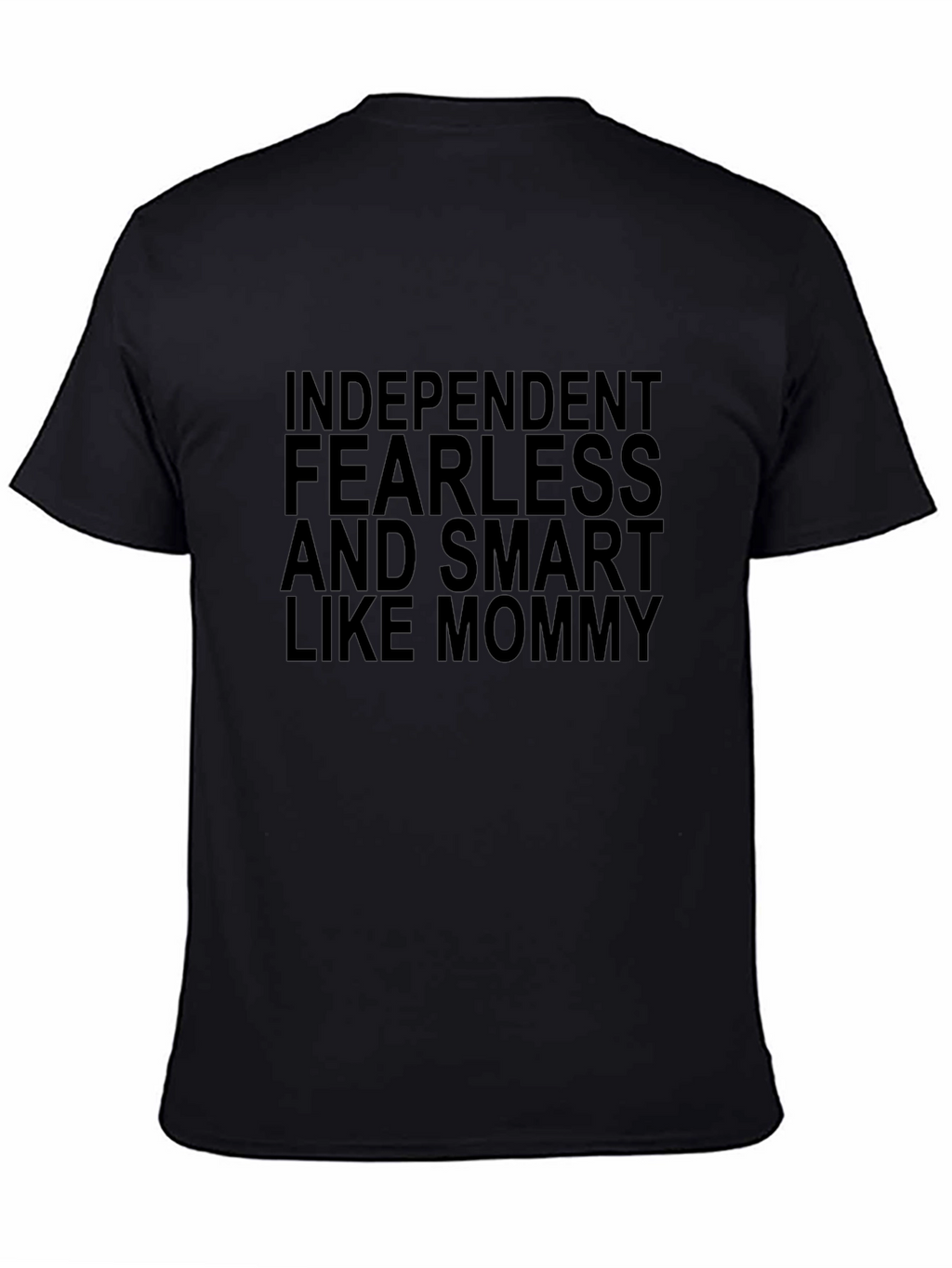 Independent Fearless and Smart Like Mommy T-Shirt