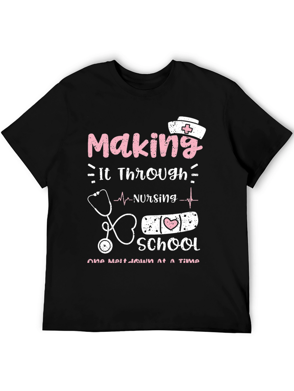 Nursing School T-Shirt: Making It Through