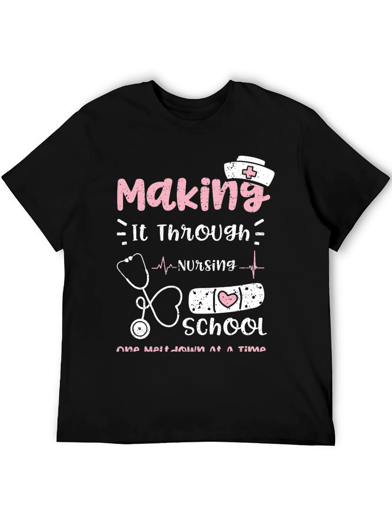 Nursing School T-Shirt: Making It Through