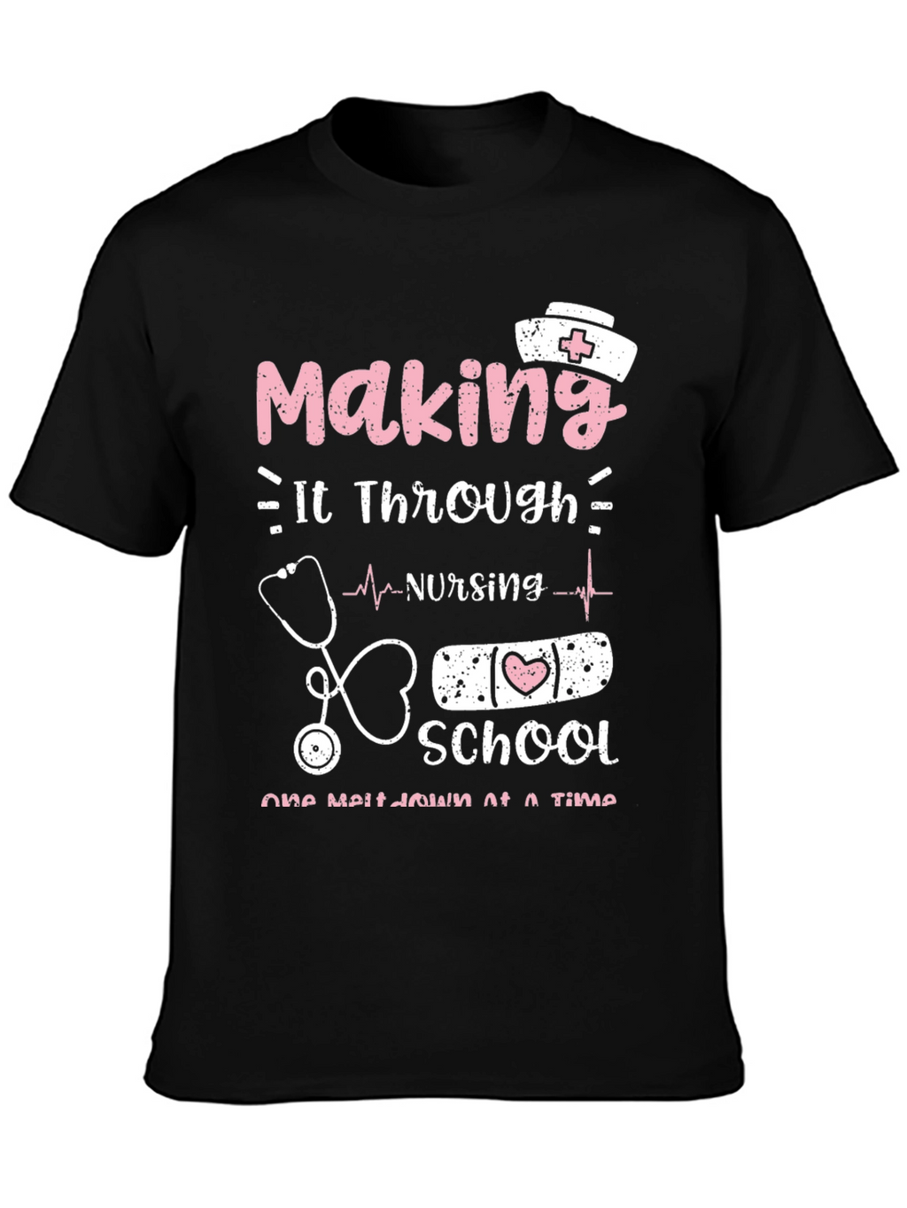Nursing School T-Shirt: Making It Through