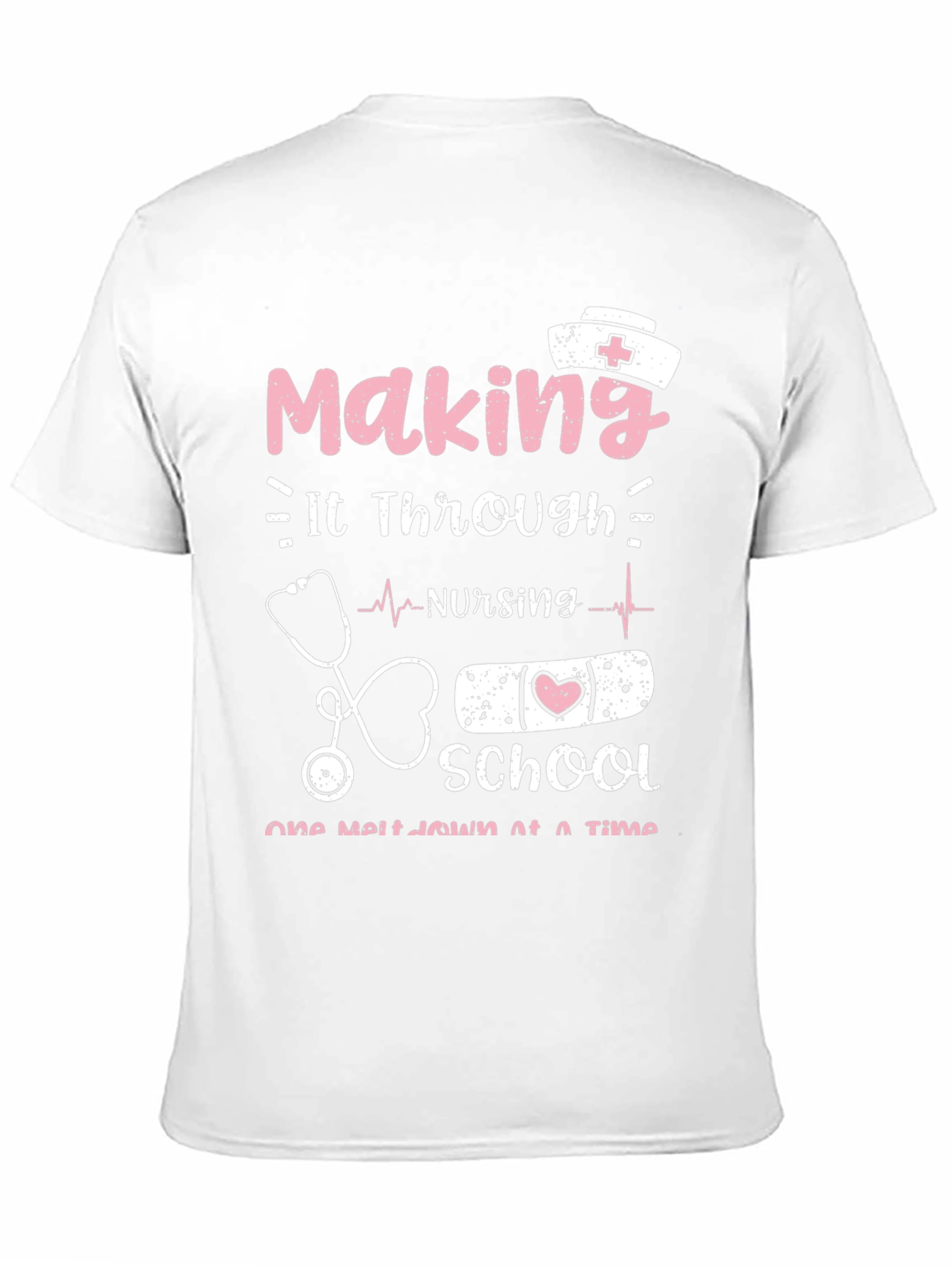Nursing School T-Shirt: Making It Through