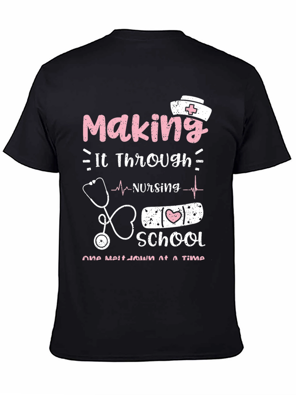 Nursing School T-Shirt: Making It Through