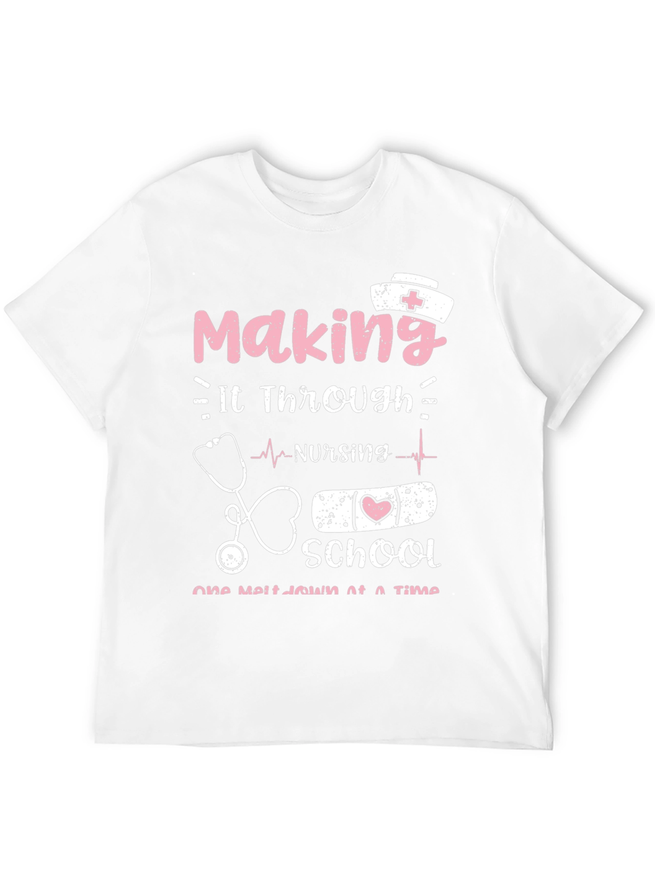 Nursing School T-Shirt: Making It Through